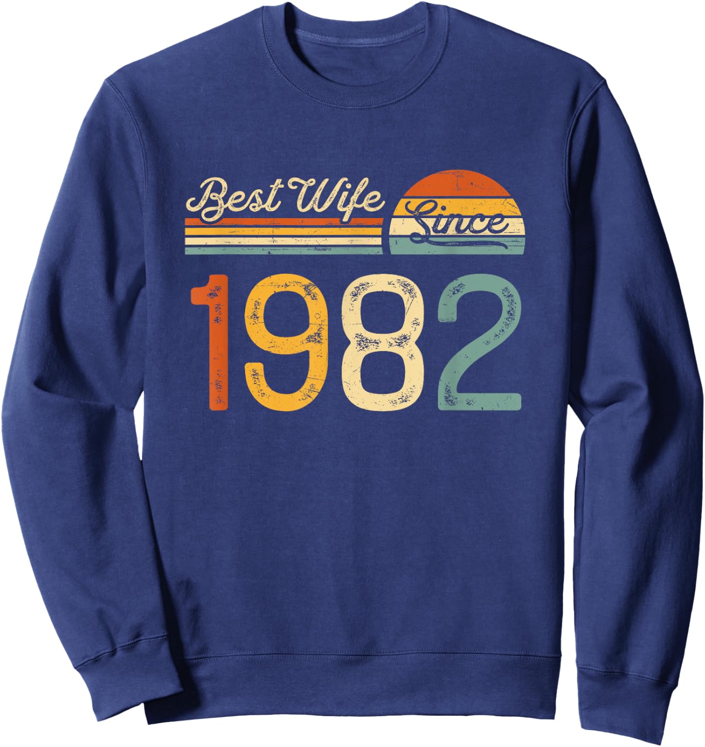 43rd wedding anniversary - Best Wife Since 1982 43 years Sweatshirt - Sweatshirt | Navy