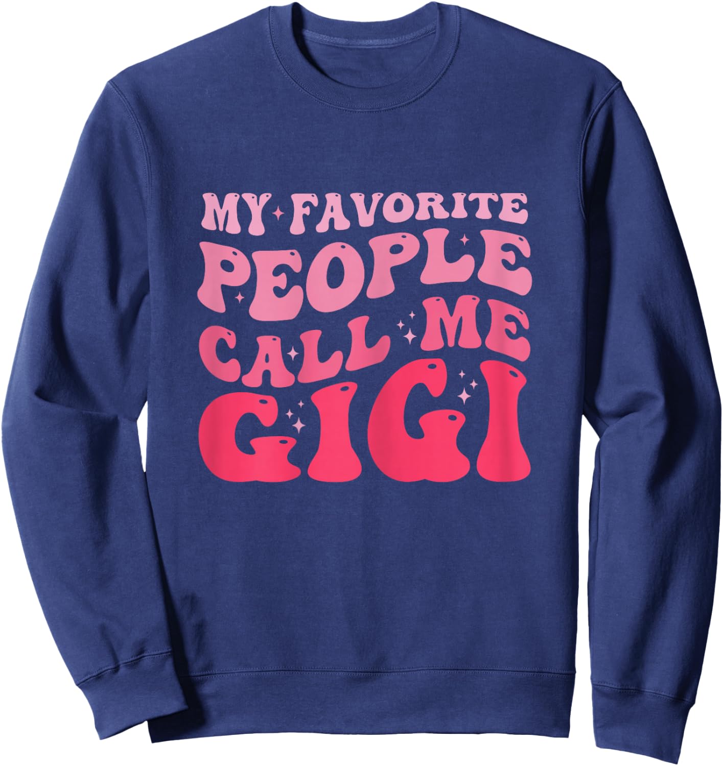 Groovy My Favorite People Call Me GiGi Mother's Day Sweatshirt - Sweatshirt | Navy