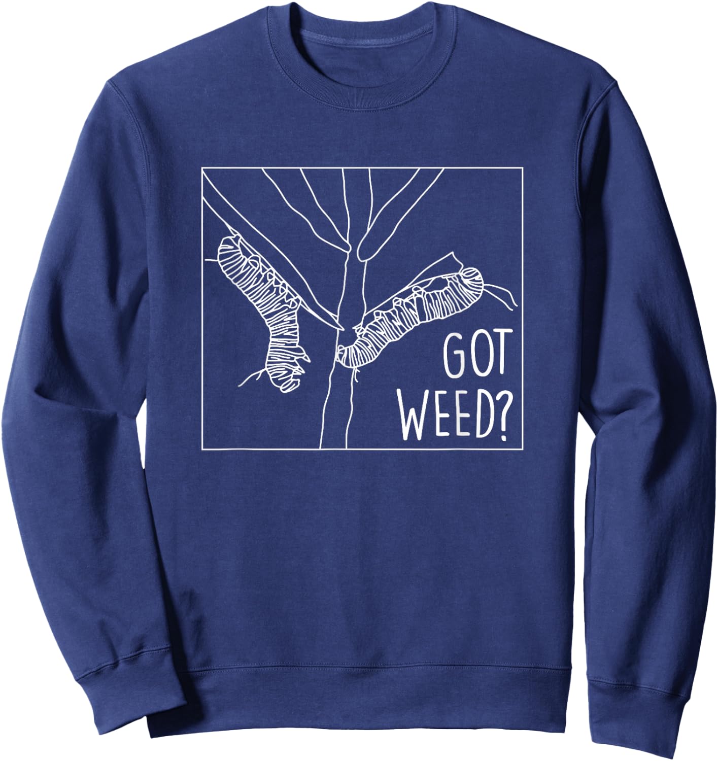Got Weed - Monarch Butterfly Caterpiller Sweatshirt - Sweatshirt | Navy