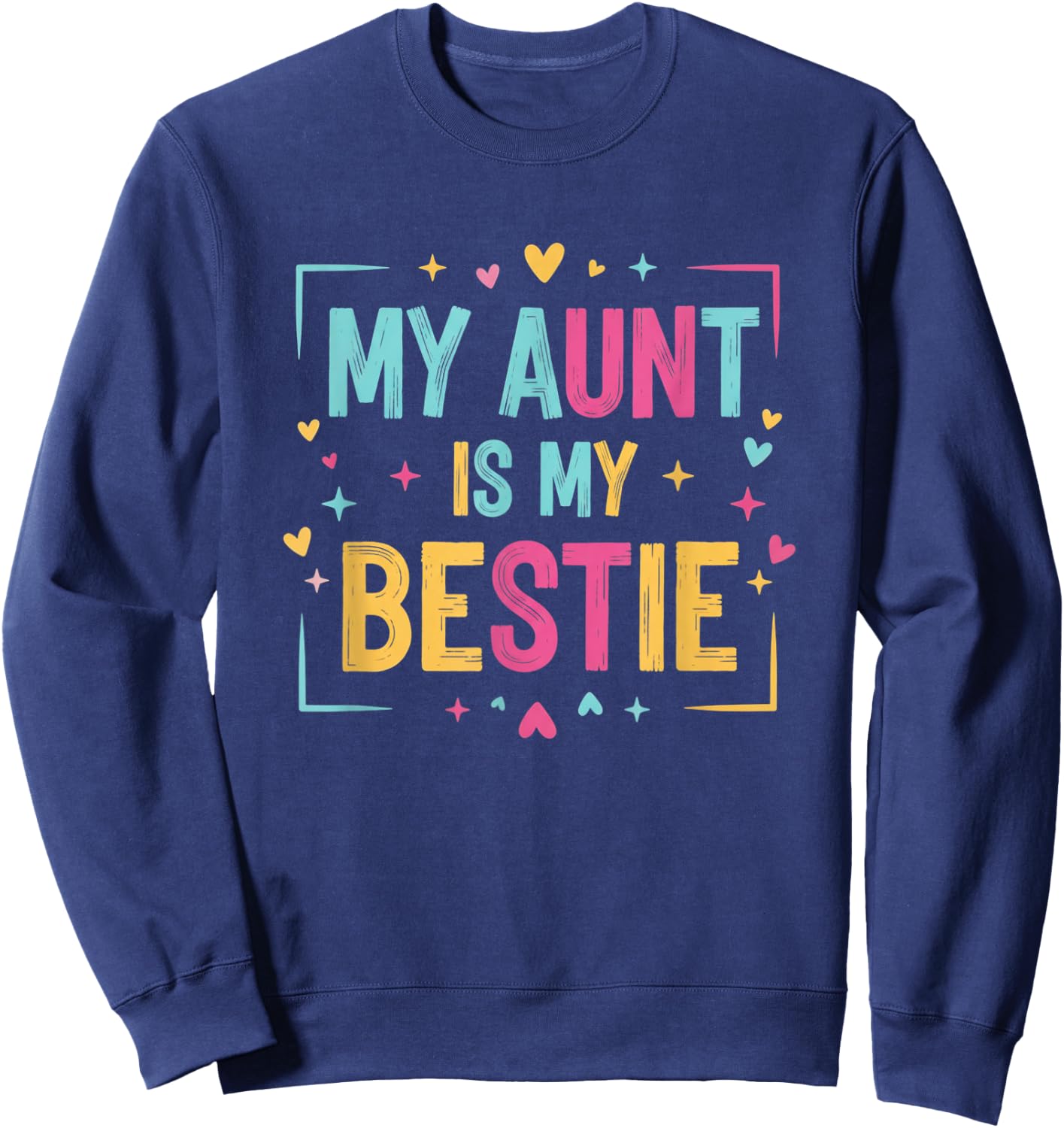 My Aunt is My Bestie Funny Aunt Family Quote Colorful Sweatshirt - Sweatshirt | Navy