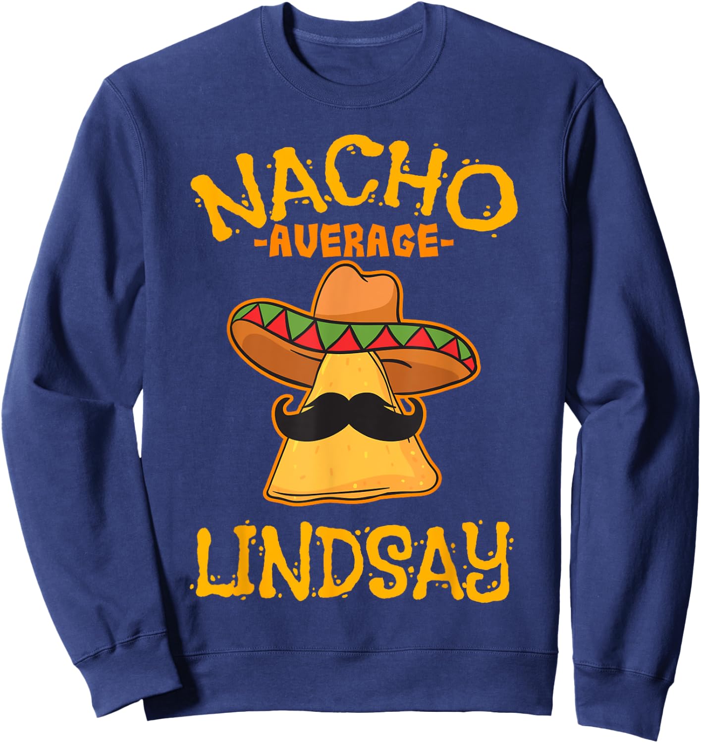 Nacho Average Lindsay Personalized Name Funny Taco Sweatshirt - Sweatshirt | Navy