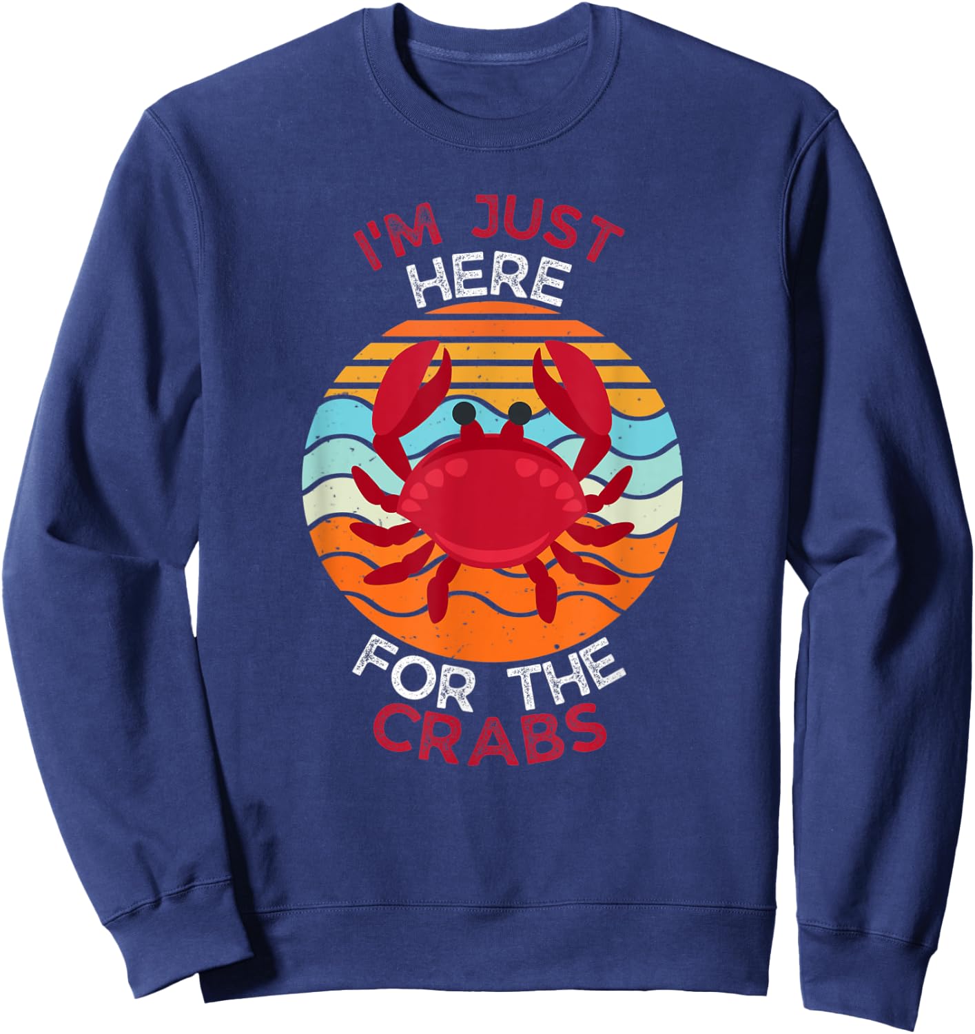 I'm Just Here For The Crabs Sweatshirt - Sweatshirt | Navy