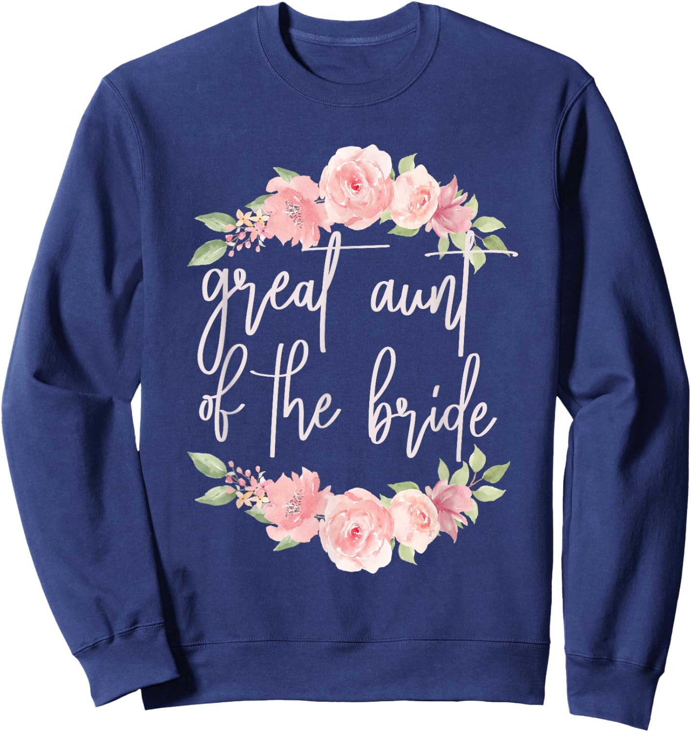 Great Aunt Of The Bride Great Aunt Flower Bride's Great Aunt Sweatshirt - Sweatshirt | Navy