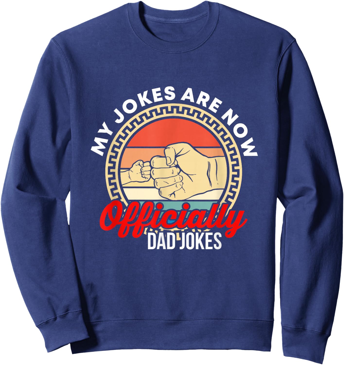 Retro My Jokes Are Now Officially Dad Jokes Soon To Be Daddy Sweatshirt - Sweatshirt | Navy