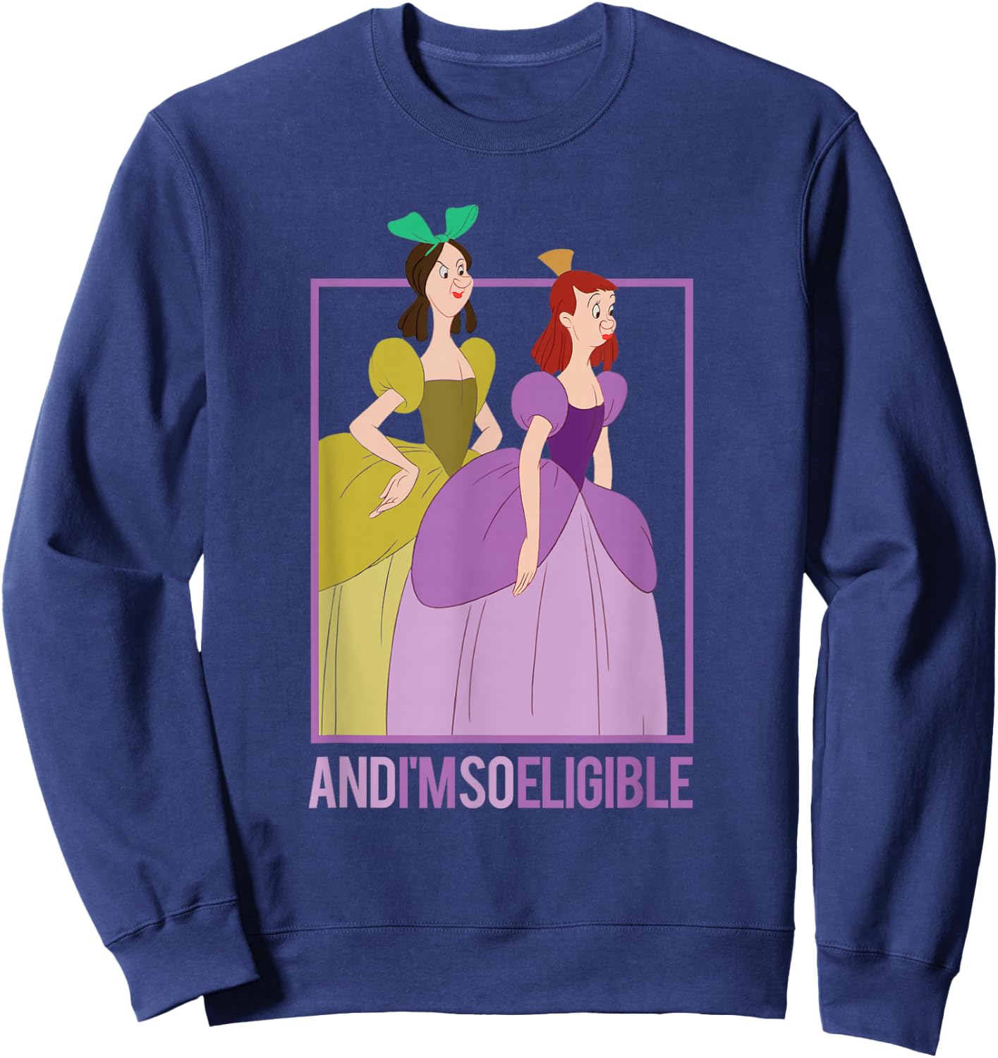 Disney Cinderella Stepsisters So Eligible Funny Sweatshirt - Sweatshirt | Navy