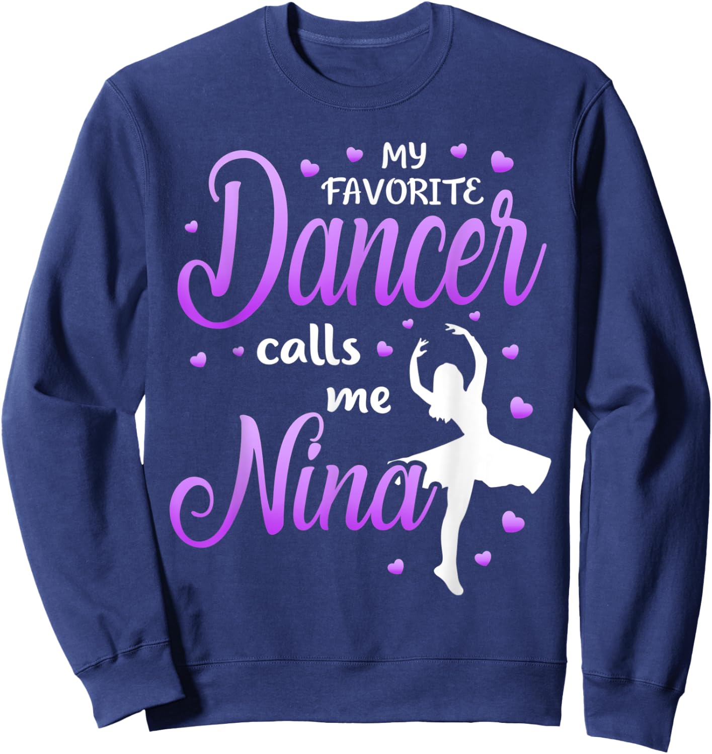 My Favorite Dancer Calls Me Nina Dance Grandma Grandkid Sweatshirt - Sweatshirt | Navy