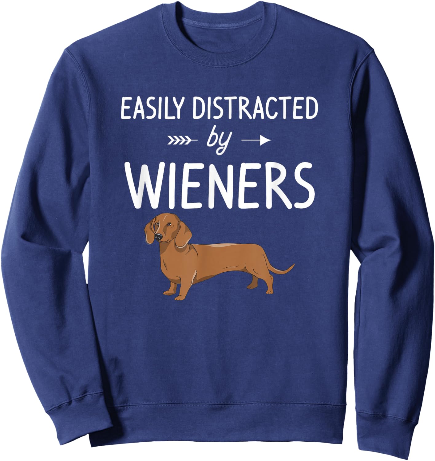 Funny Animal Gift Dachshund Weiner Dog Lover Easily Distracted By Weiners Black Cotton Blend, Polyester Sweatshirt - Sweatshirt | Navy