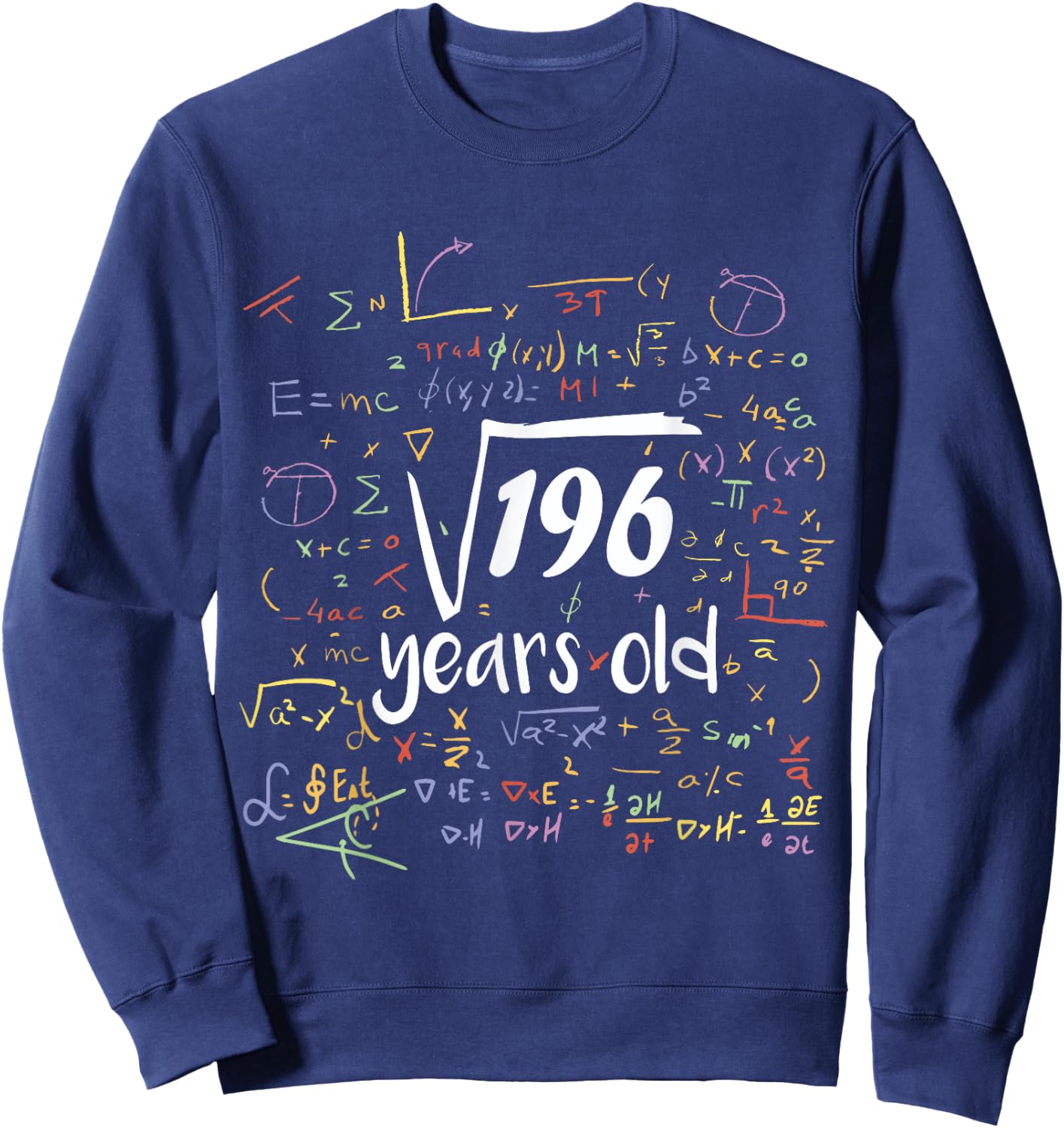 Square Root Of 196 - 14th Birthday 14 Year Old Math Bday Sweatshirt - Sweatshirt | Navy