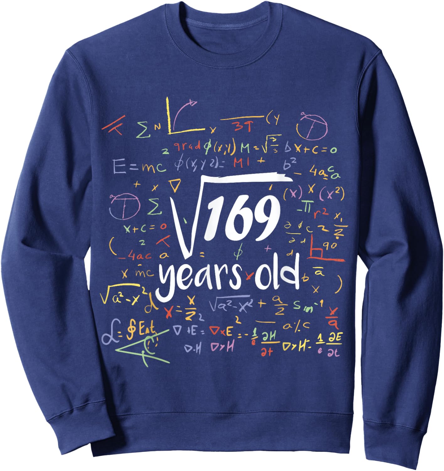 Square Root Of 169 - 13th Birthday 13 Year Old Math Bday Sweatshirt - Sweatshirt | Navy