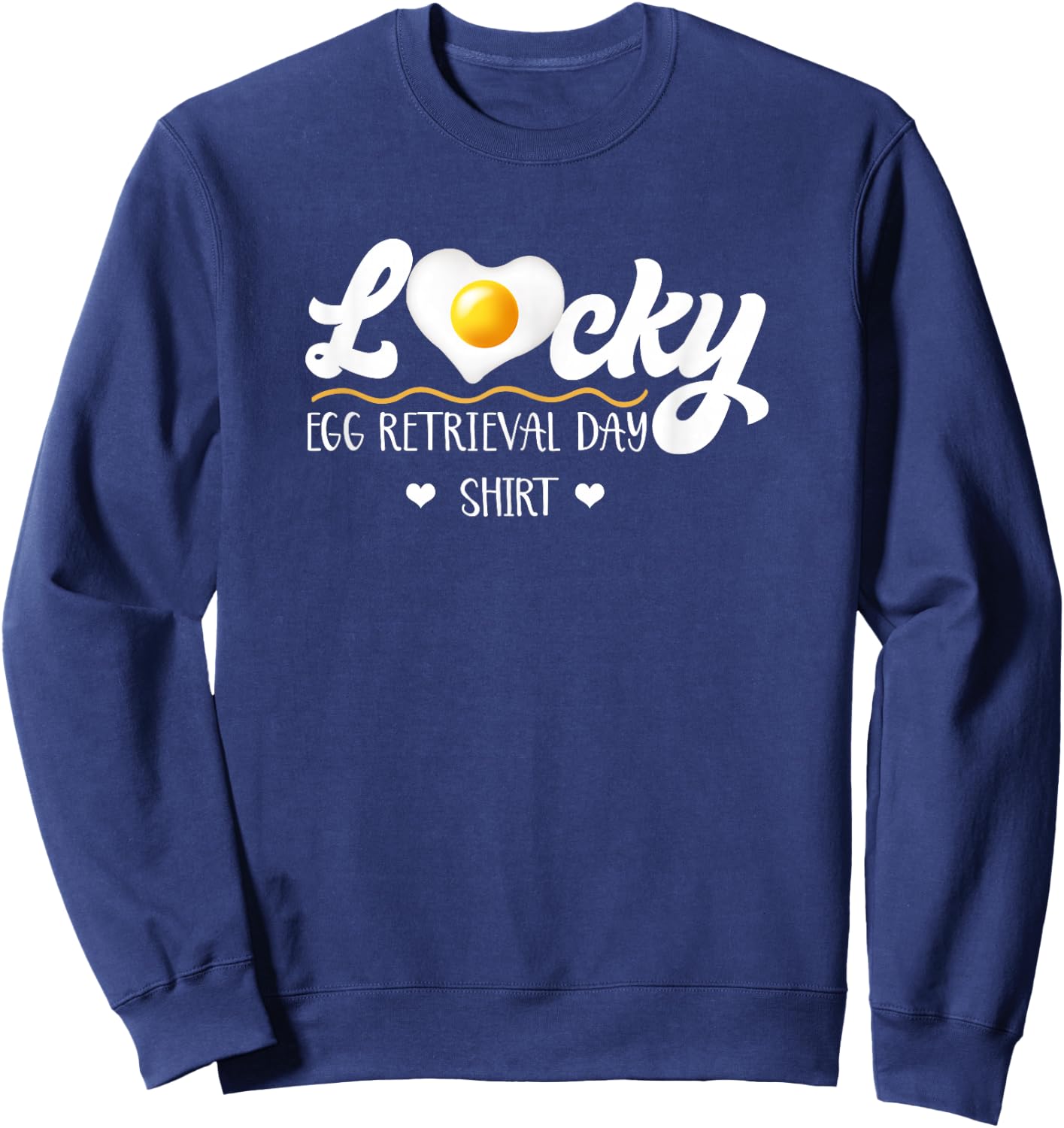 Lucky Egg Retrieval Day Infertility Transfer Day IVF Mommy Sweatshirt - Sweatshirt | Navy