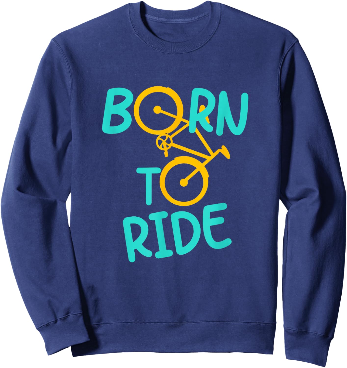 Born To Bicycle Ride Biker Cyclist Cycling Fun E-Bike Hobby Sweatshirt - Sweatshirt | Navy