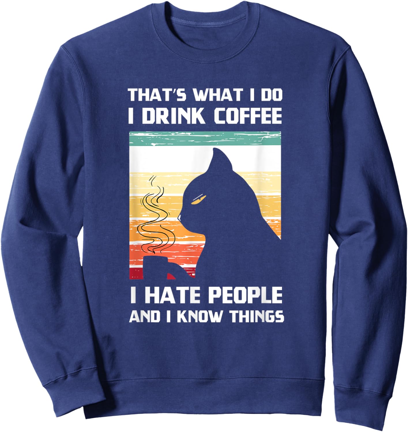That's What I Do I Drink Coffee I Hate People Black Cat Women Sweatshirt - Sweatshirt | Navy