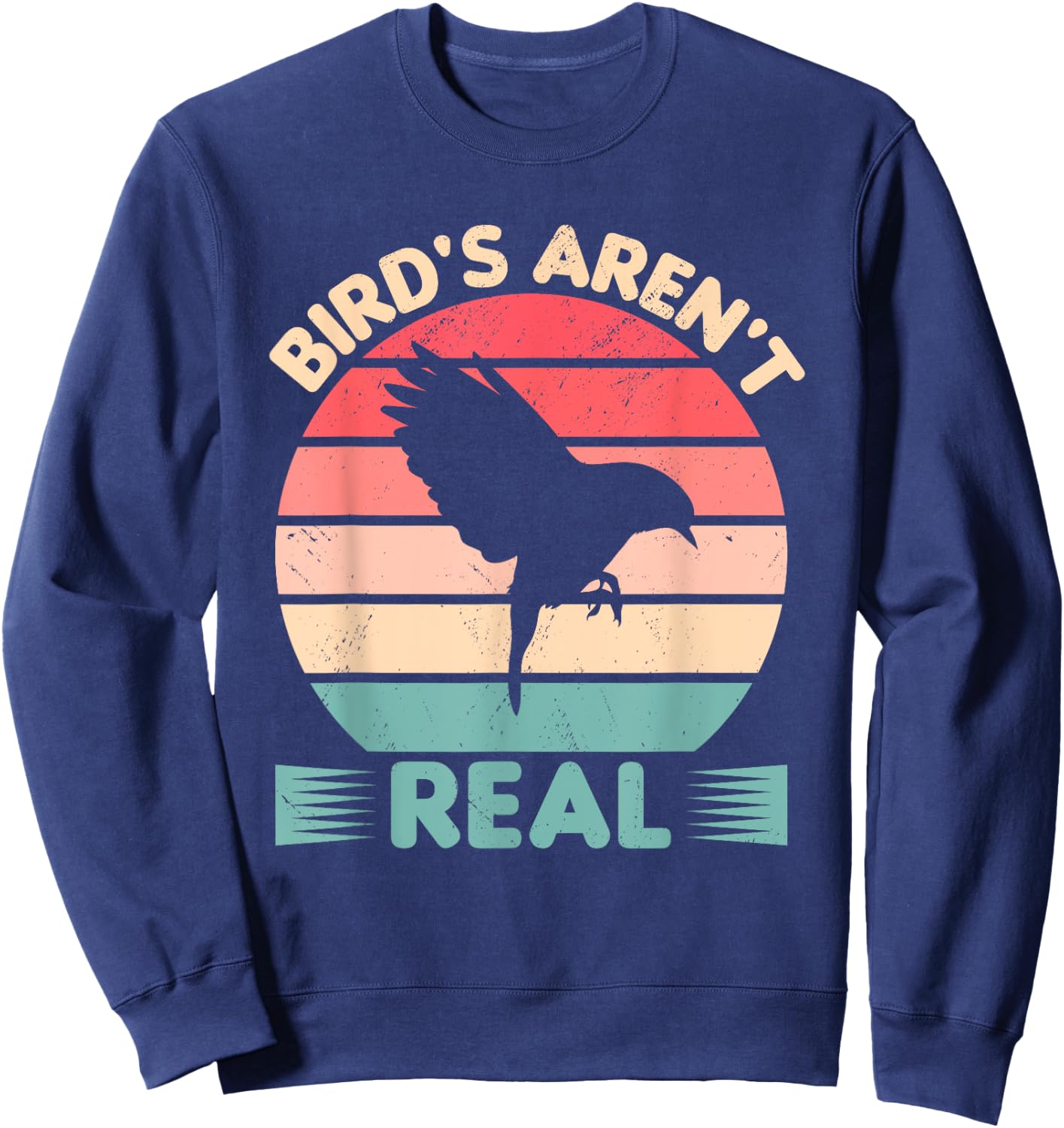 Birds Aren't Real Funny Birdwatching Birding Ornithology Sweatshirt - Sweatshirt | Navy