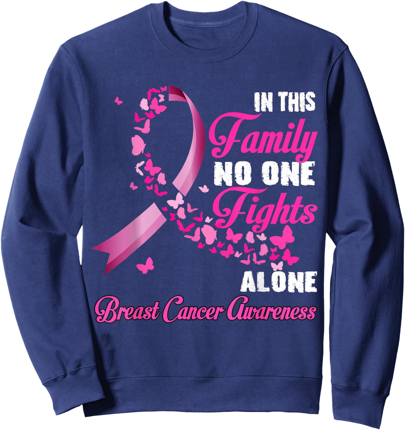 In This Family No One Fight Alone - Breast Cancer Supporter Sweatshirt - Sweatshirt | Navy
