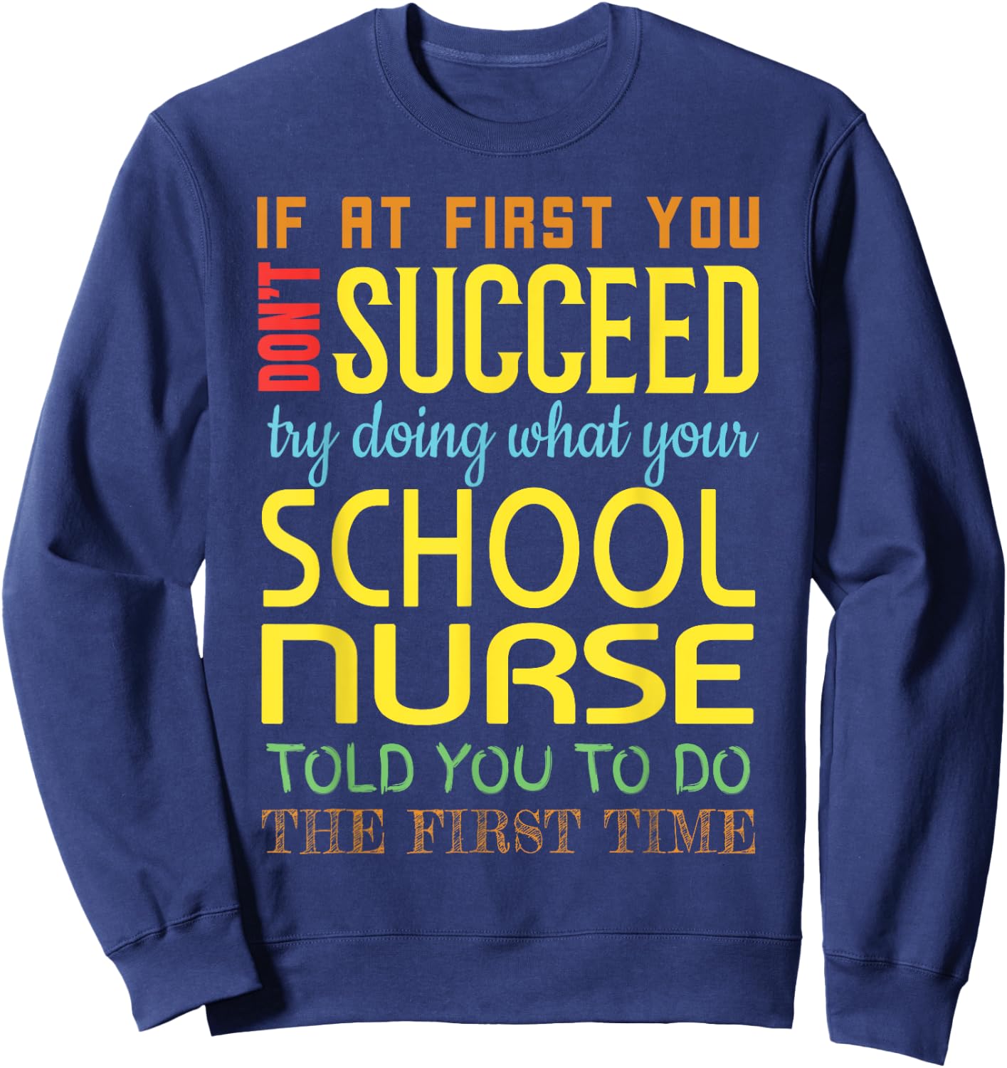 Funny School Nurse Succeed Gift Appreciation Sweatshirt - Sweatshirt | Navy