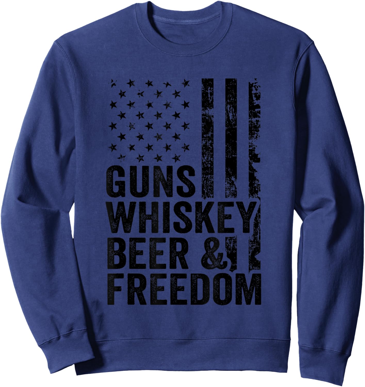 Guns Whiskey Beer Freedom - Drinking USA Flag Funny Gun Women Men Sweatshirt - Sweatshirt | Navy