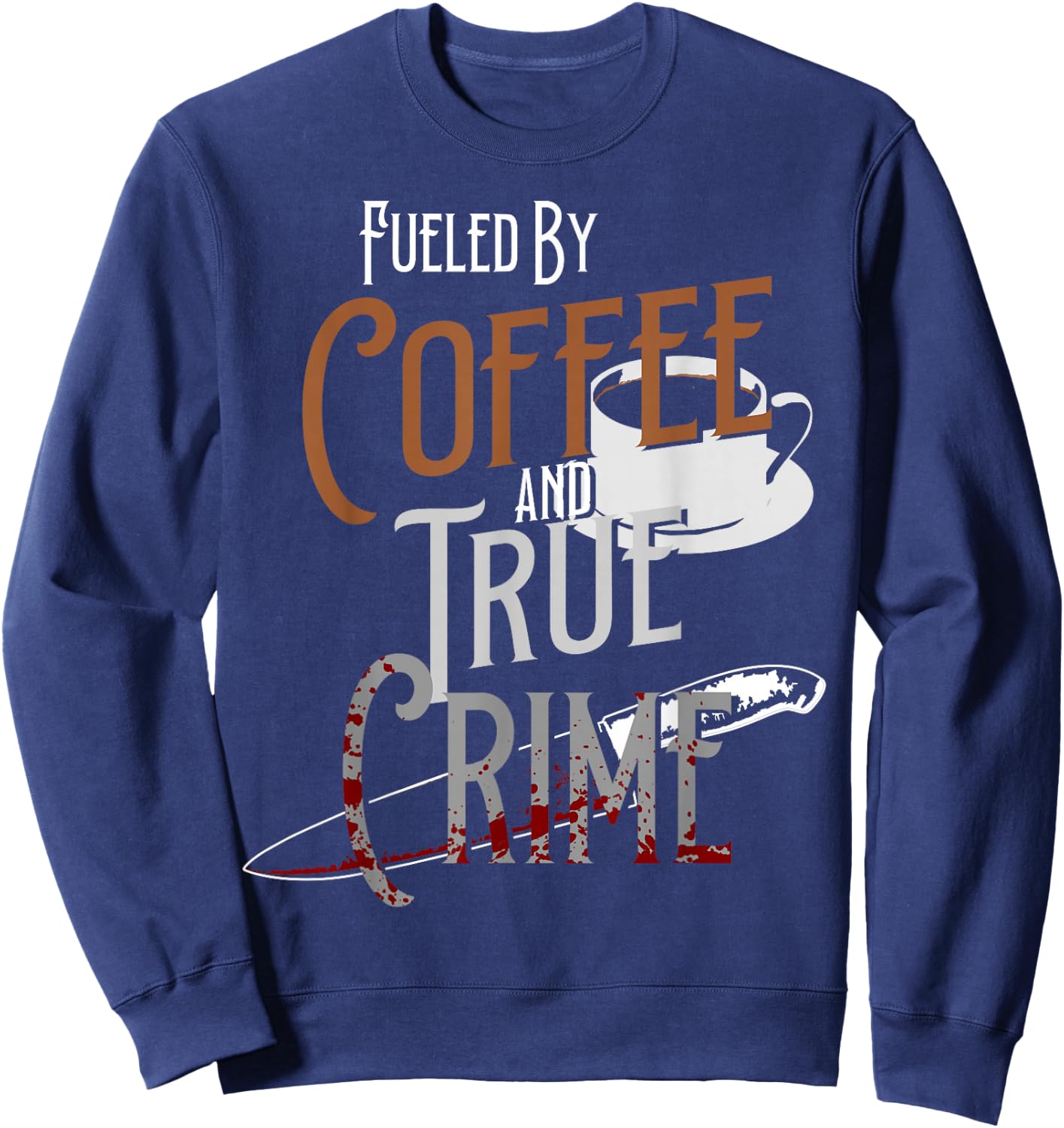 Fueled By Coffee Lover And True Crime Podcast Graphic Sweatshirt - Sweatshirt | Navy