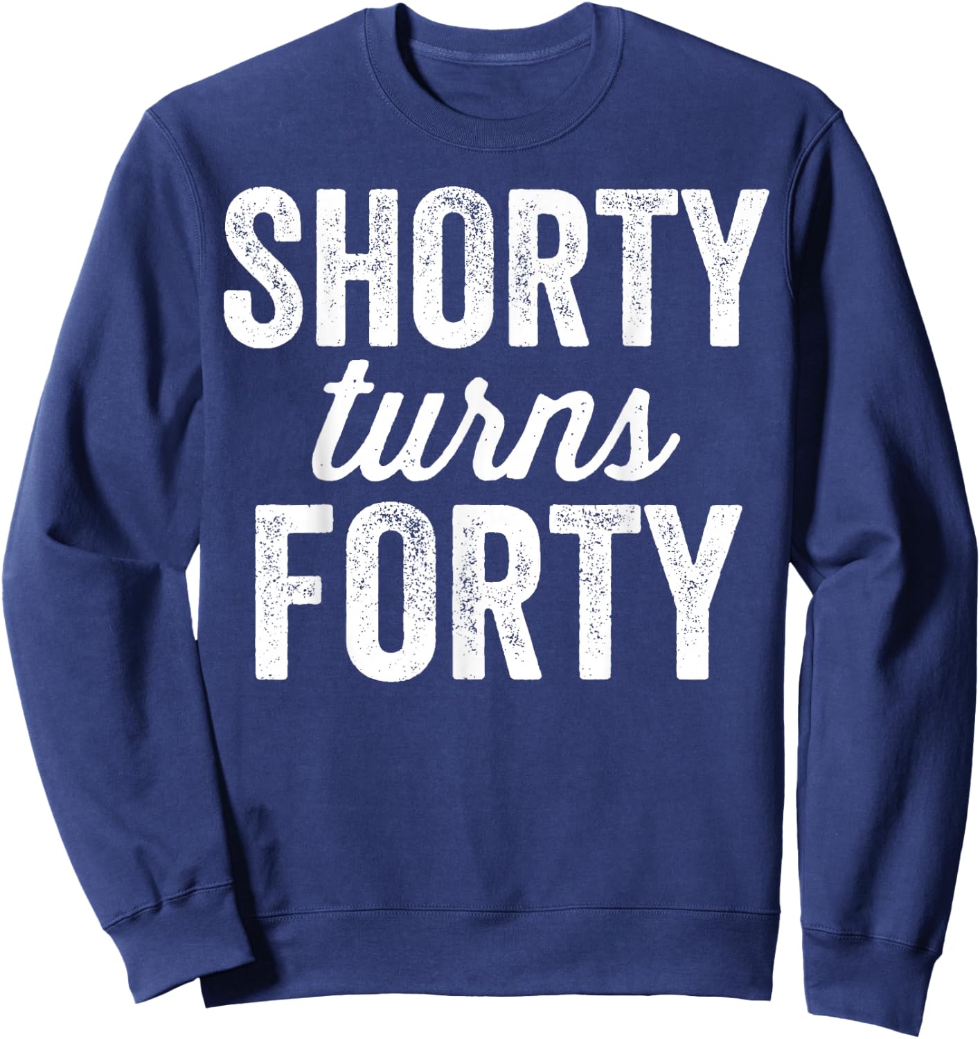 Funny Getting Older 40's 40th Birthday Bday Sarcastic Saying Sweatshirt - Sweatshirt | Navy