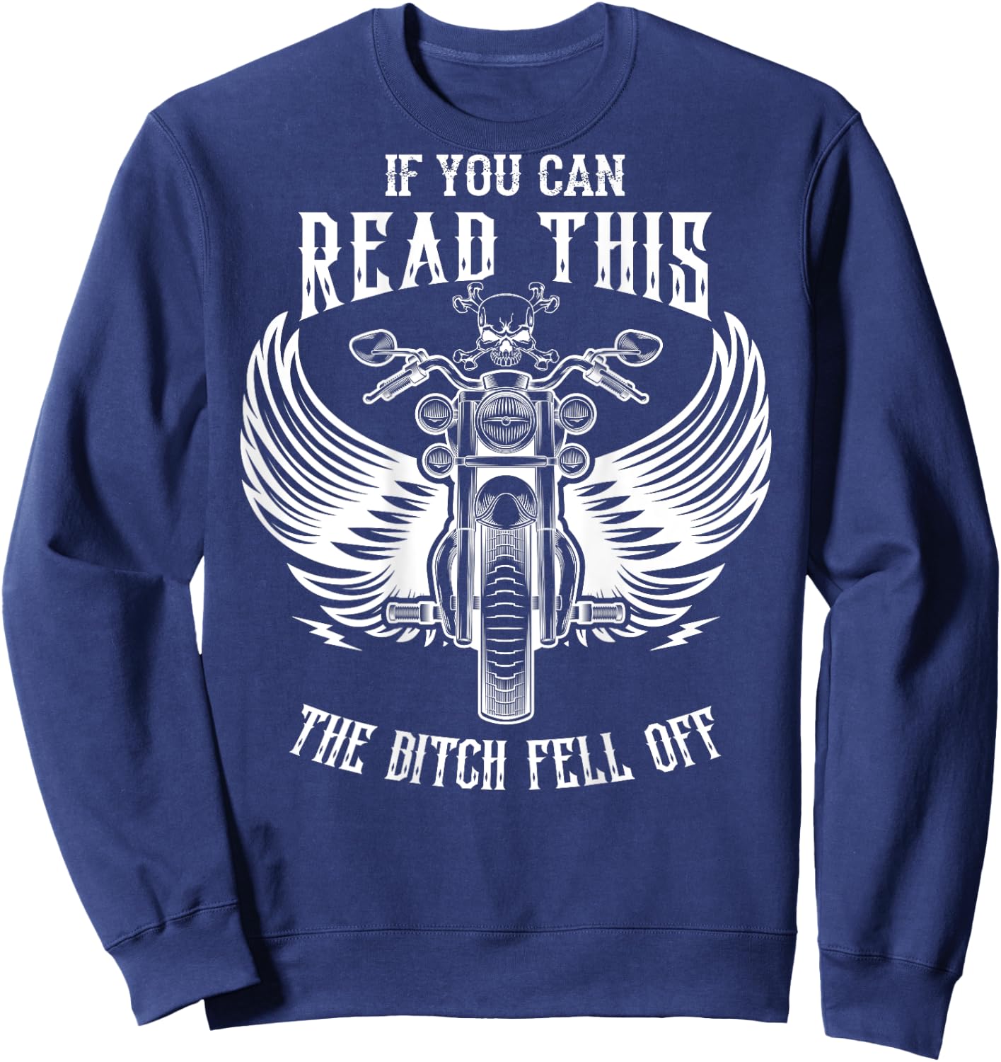 If You Can Read This The Bitch Fell Off Sweatshirt - Sweatshirt | Navy