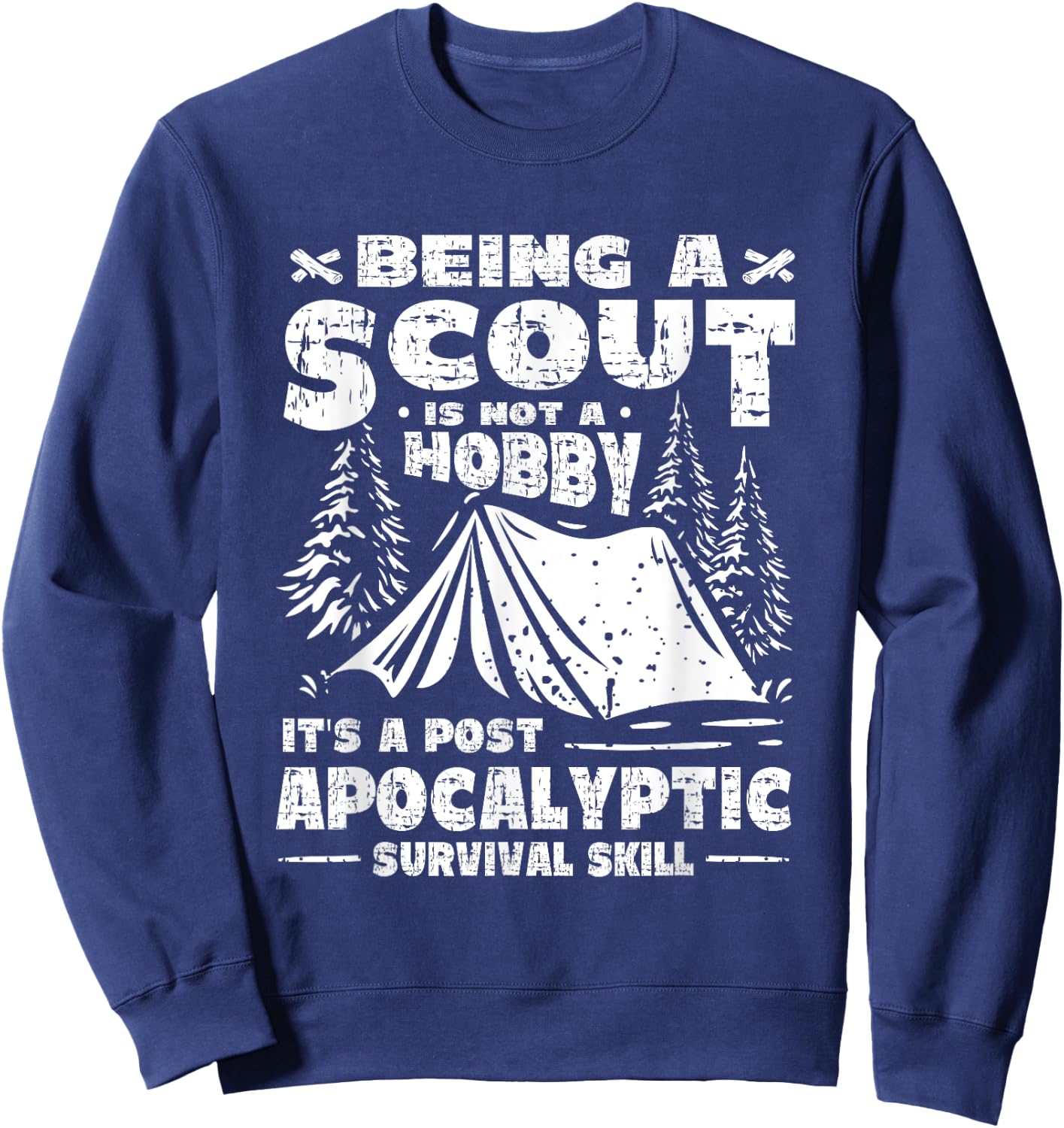 Being A Scout Is A Post Apocalyptic Survival Skill Scouting Sweatshirt - Sweatshirt | Navy