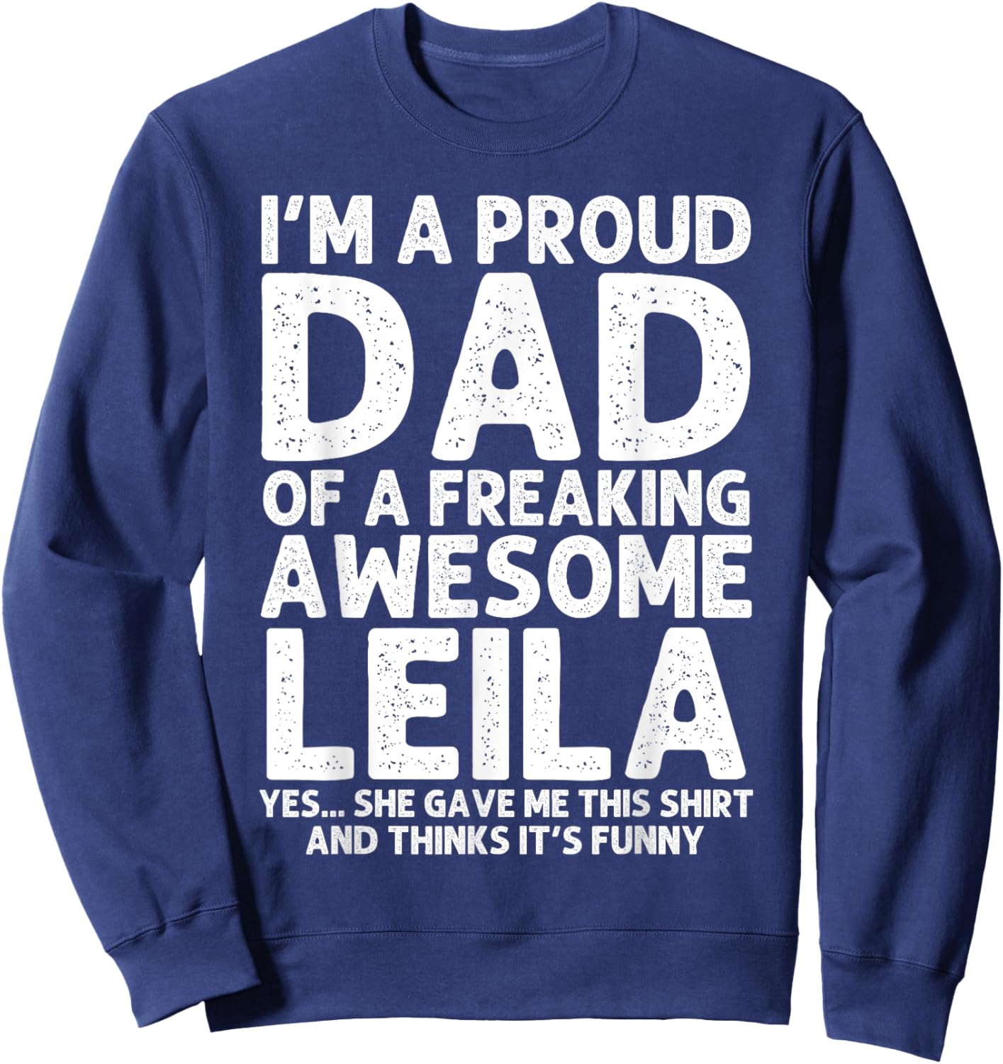 Dad Of LEILA Gift Father's Day Funny Personalized Name Joke Sweatshirt - Sweatshirt | Navy