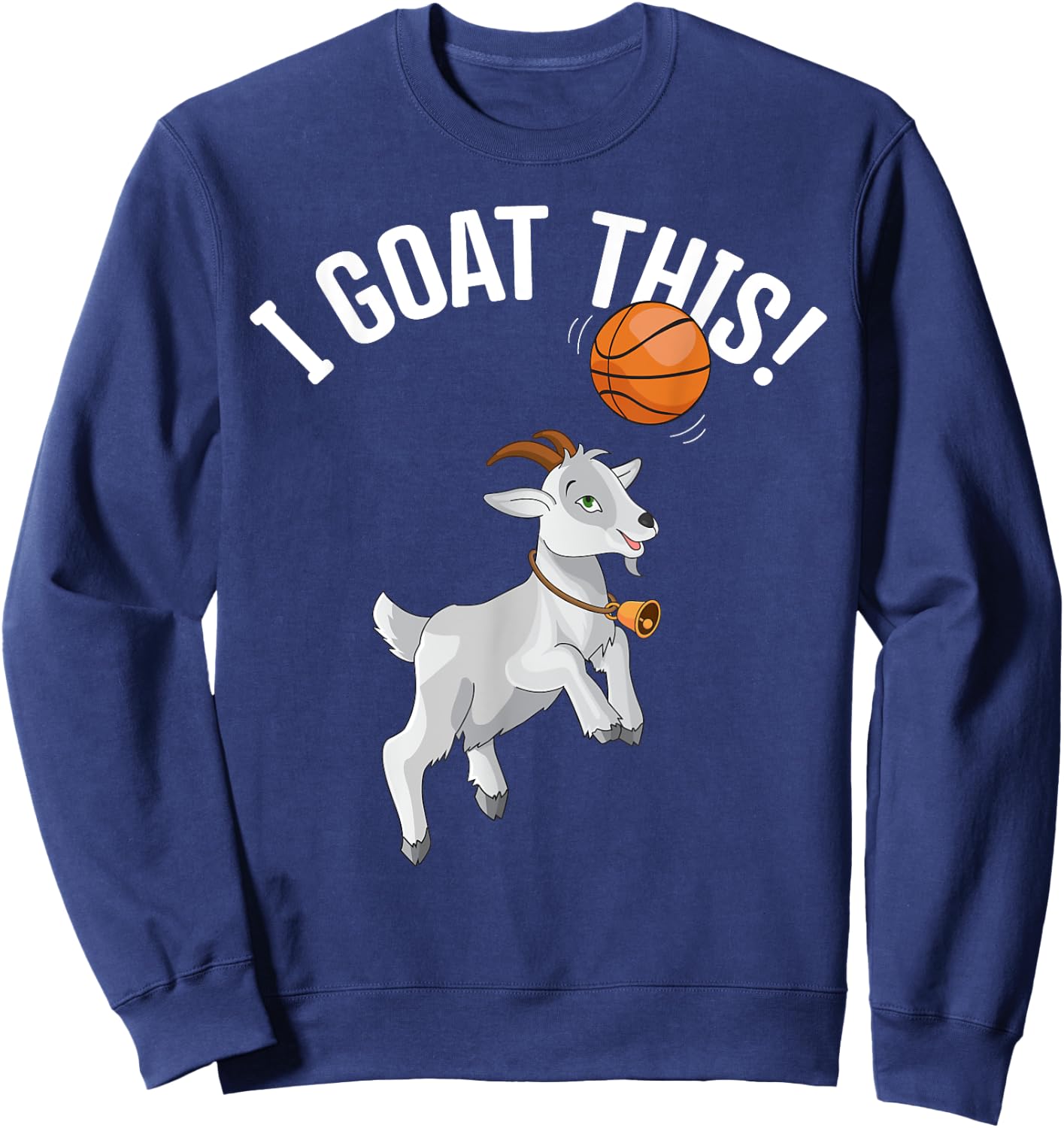 Funny Basketball "I Goat this" Goat Lover, Basketball Player Sweatshirt - Sweatshirt | Navy