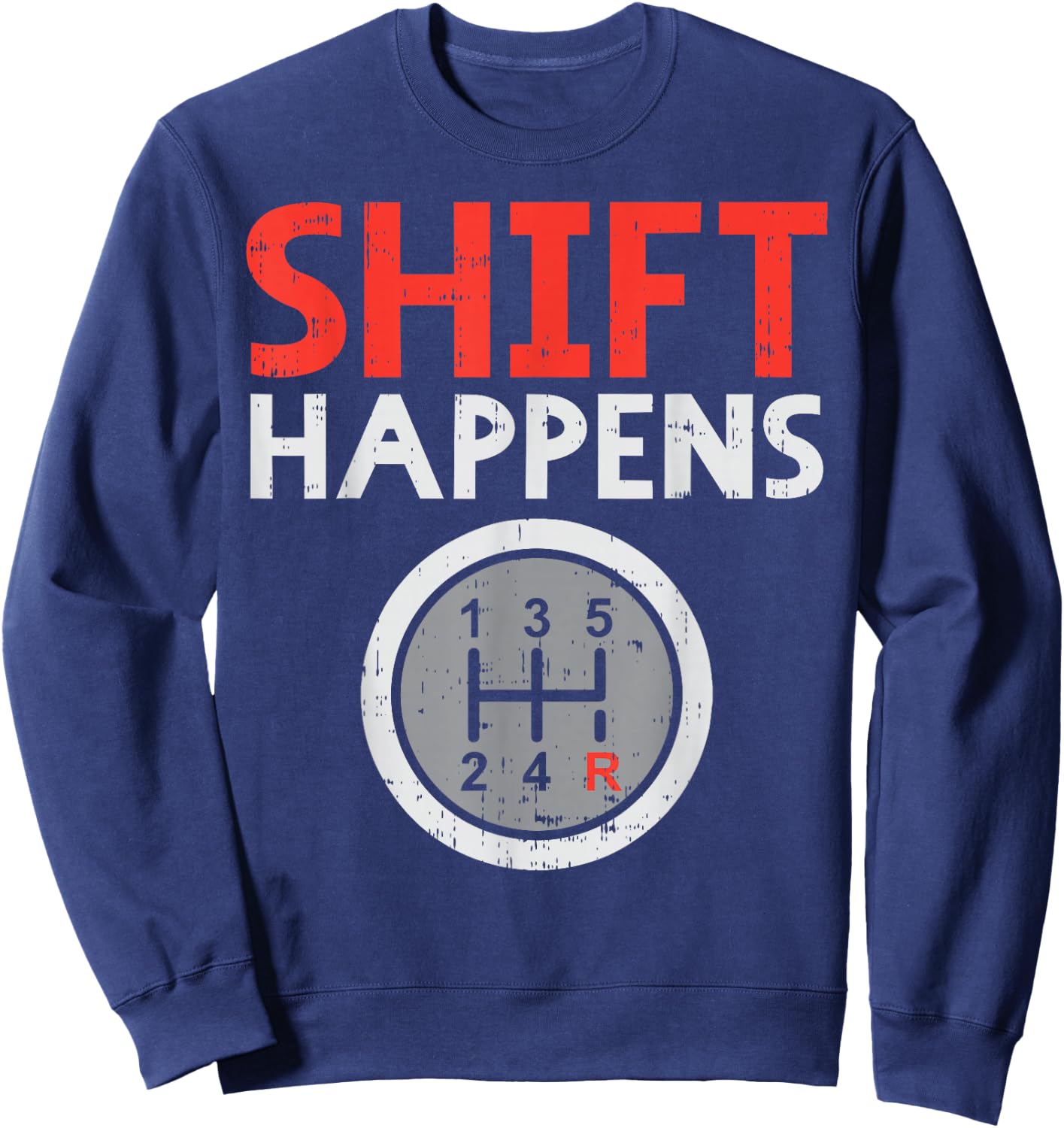 Shift Happens Funny Car Gear Pun Race Driver Racing Gift Sweatshirt - Sweatshirt | Navy