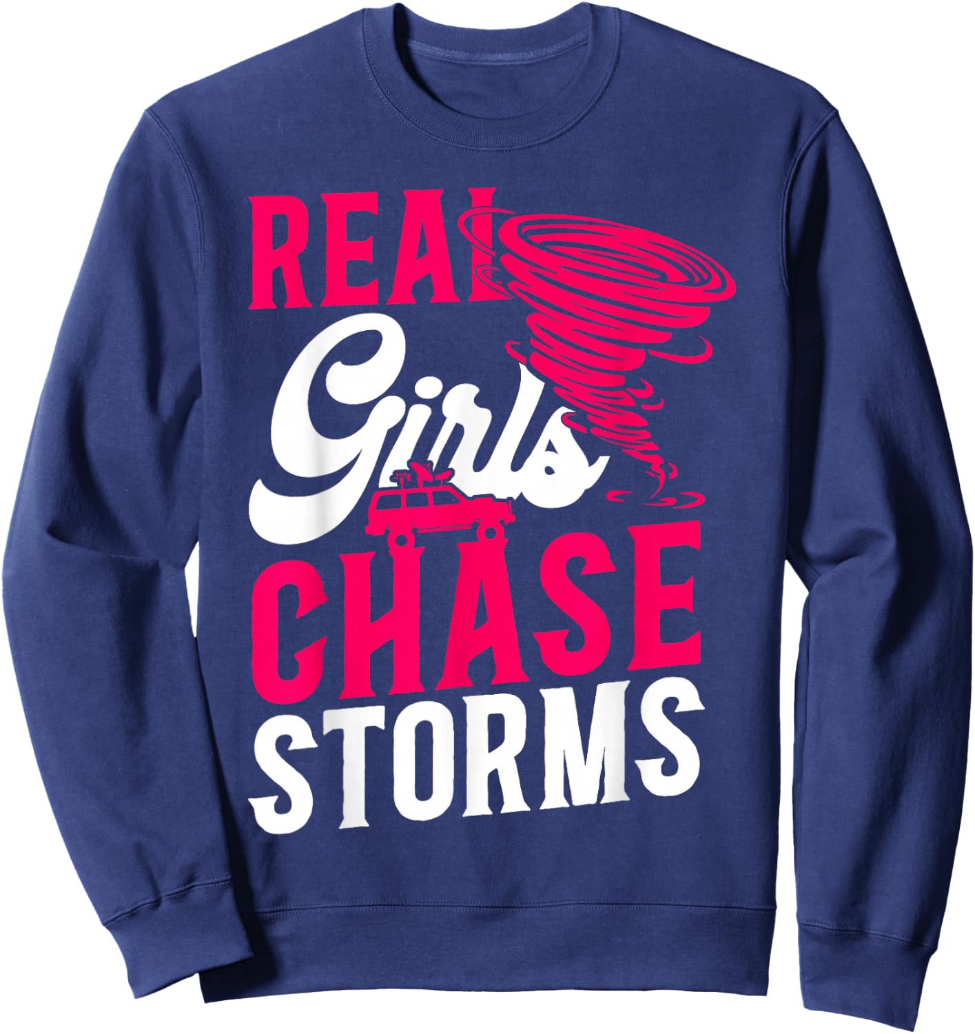 Storm Chaser Hurricane Meteorology Tornado Girl Real Girls Sweatshirt - Sweatshirt | Navy