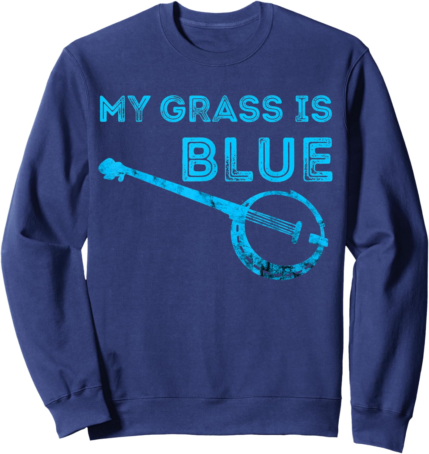 My Grass Is Blue Banjo Bluegrass Folk Country Music Sweatshirt - Sweatshirt | Navy