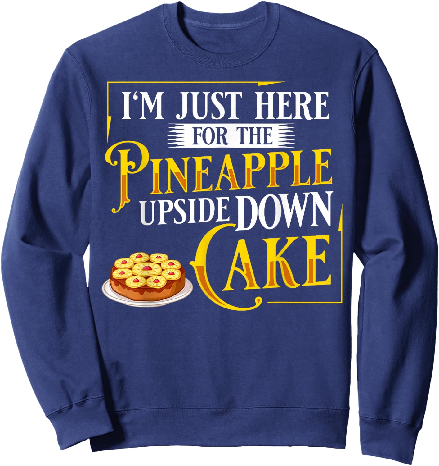 Pineapple Upside Down Cake Recipe Mix Filling Sweatshirt - Sweatshirt | Navy