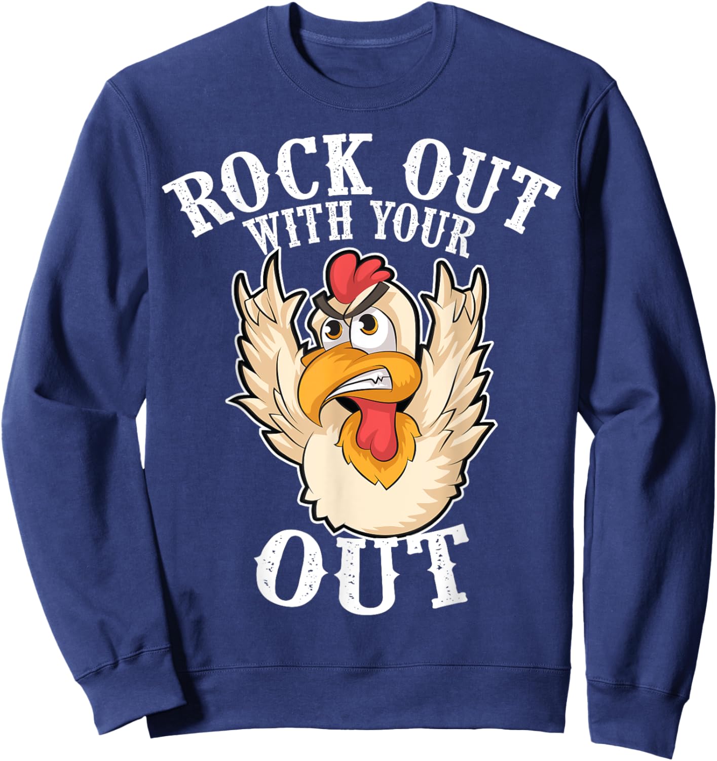 Funny Rock Out With Your Cock Out | Cool Chicken Lover Gift Sweatshirt - Sweatshirt | Navy