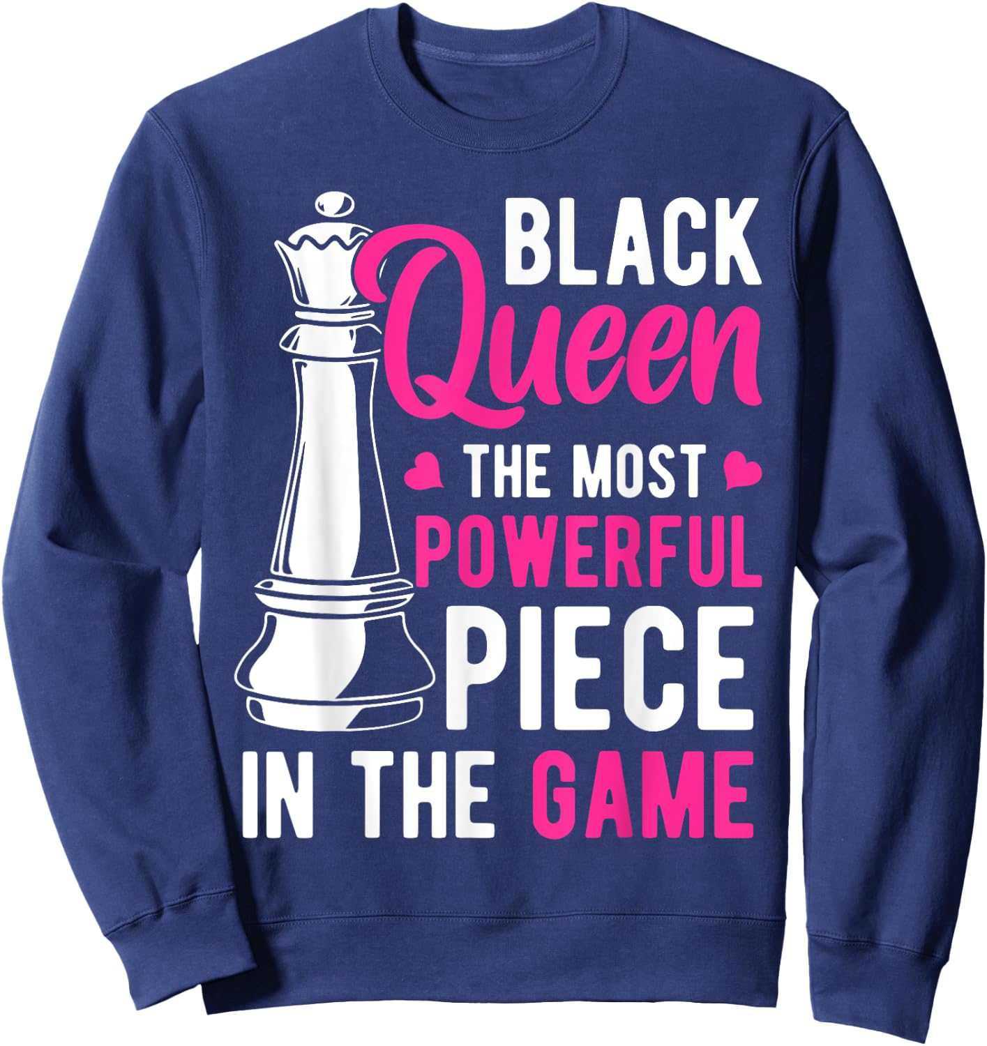 Black Queen The Most Powerful Piece in The Game Women Small Sweatshirt - Sweatshirt | Navy