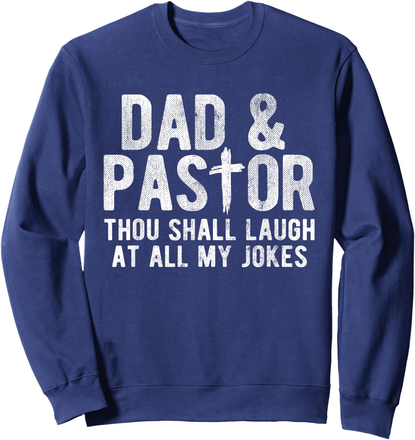 Though Shall Laugh At All My Jokes Christian Pastor Sweatshirt - Sweatshirt | Navy