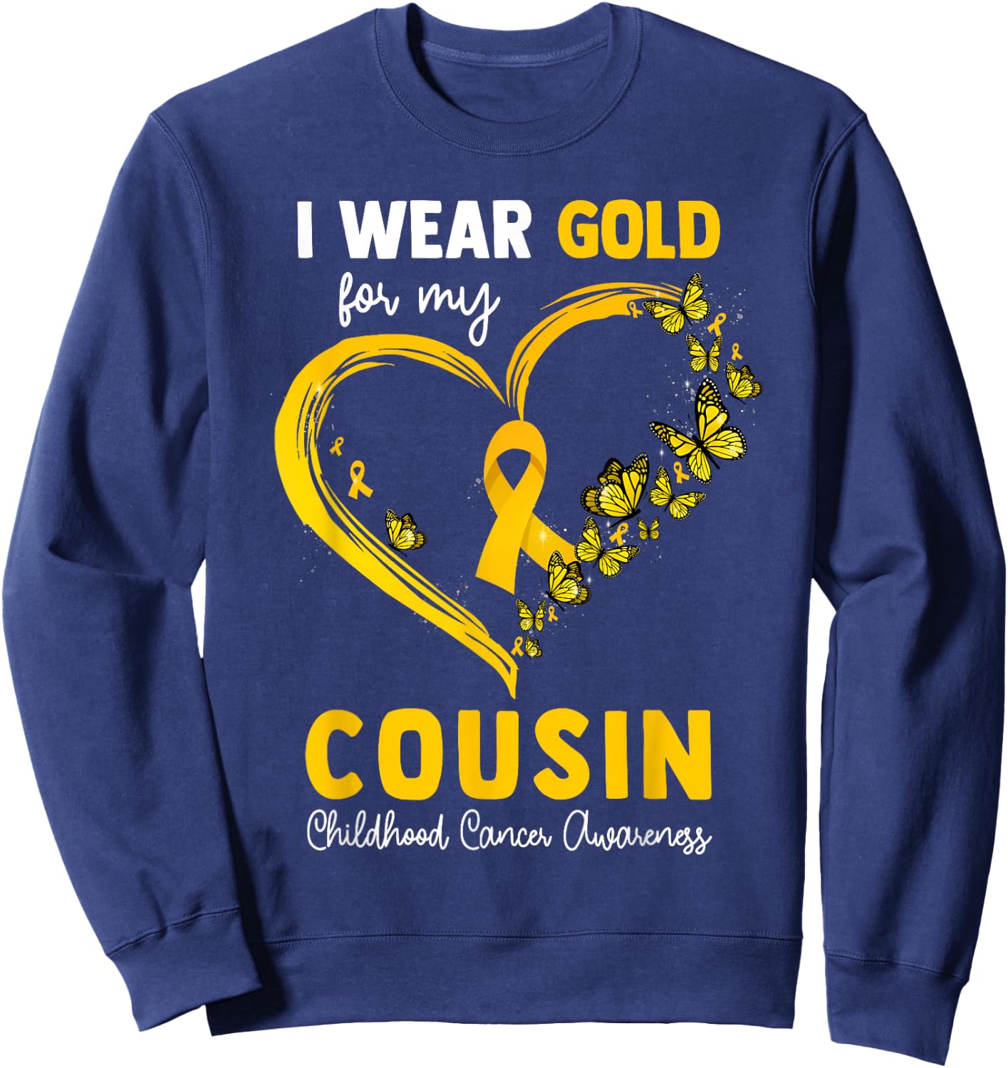 I Wear Gold For My Cousin Childhood Cancer Heart Ribbon Sweatshirt - Sweatshirt | Navy