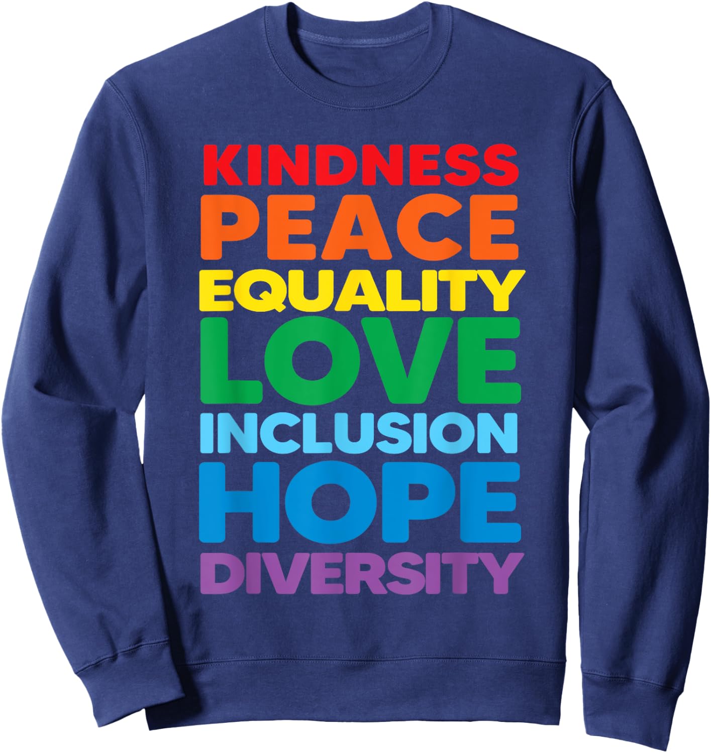 Kindness Peace Equality Love Inclusion Hope Diversity Pride Sweatshirt - Sweatshirt | Navy
