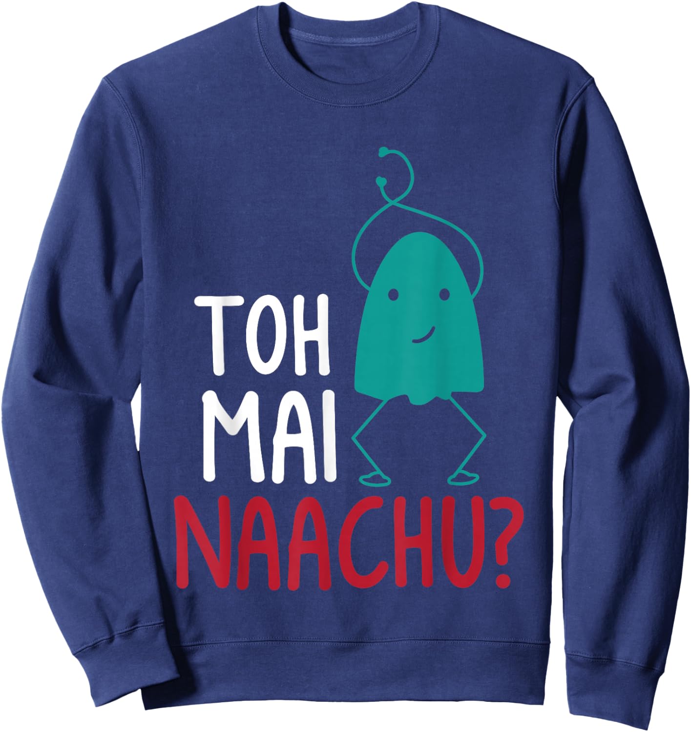 Toh Mai Naachu Funny Women Sweatshirt - Sweatshirt | Navy