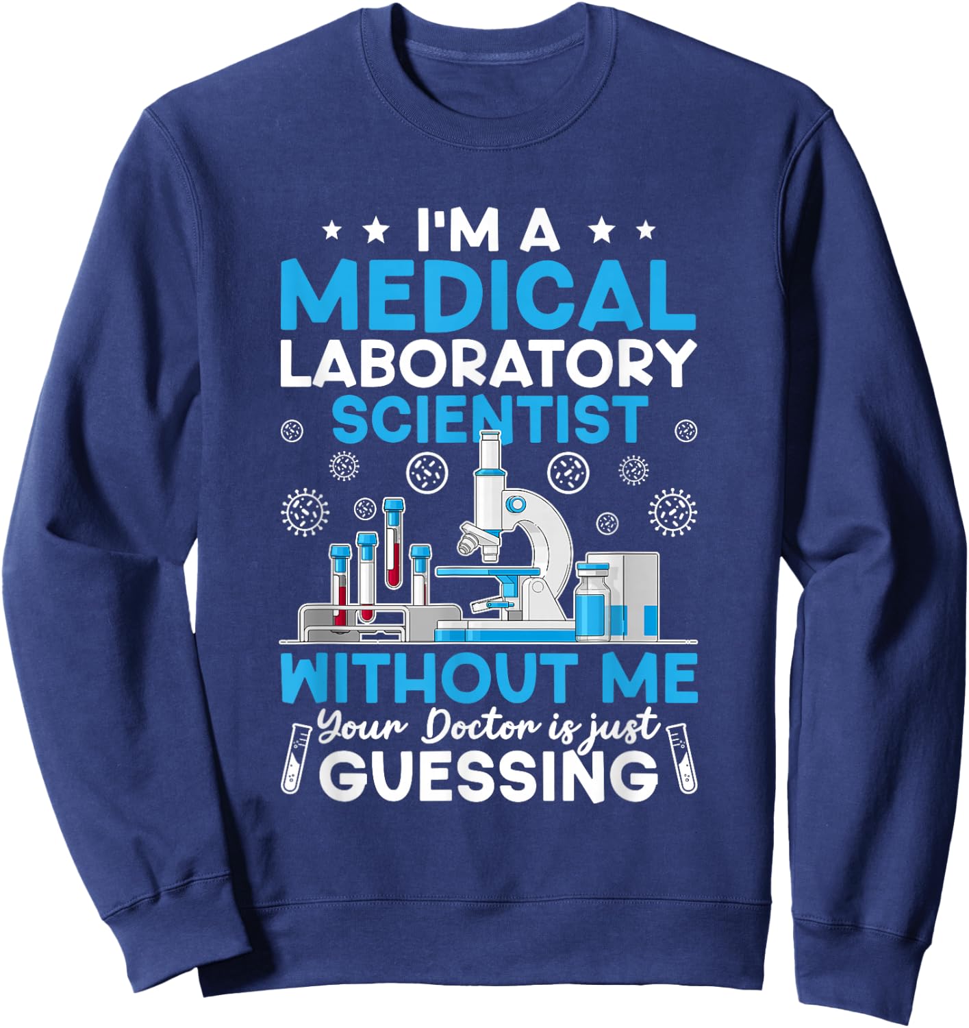 I'm A Medical Laboratory Scientist Medical Lab Scientist Sweatshirt - Sweatshirt | Navy