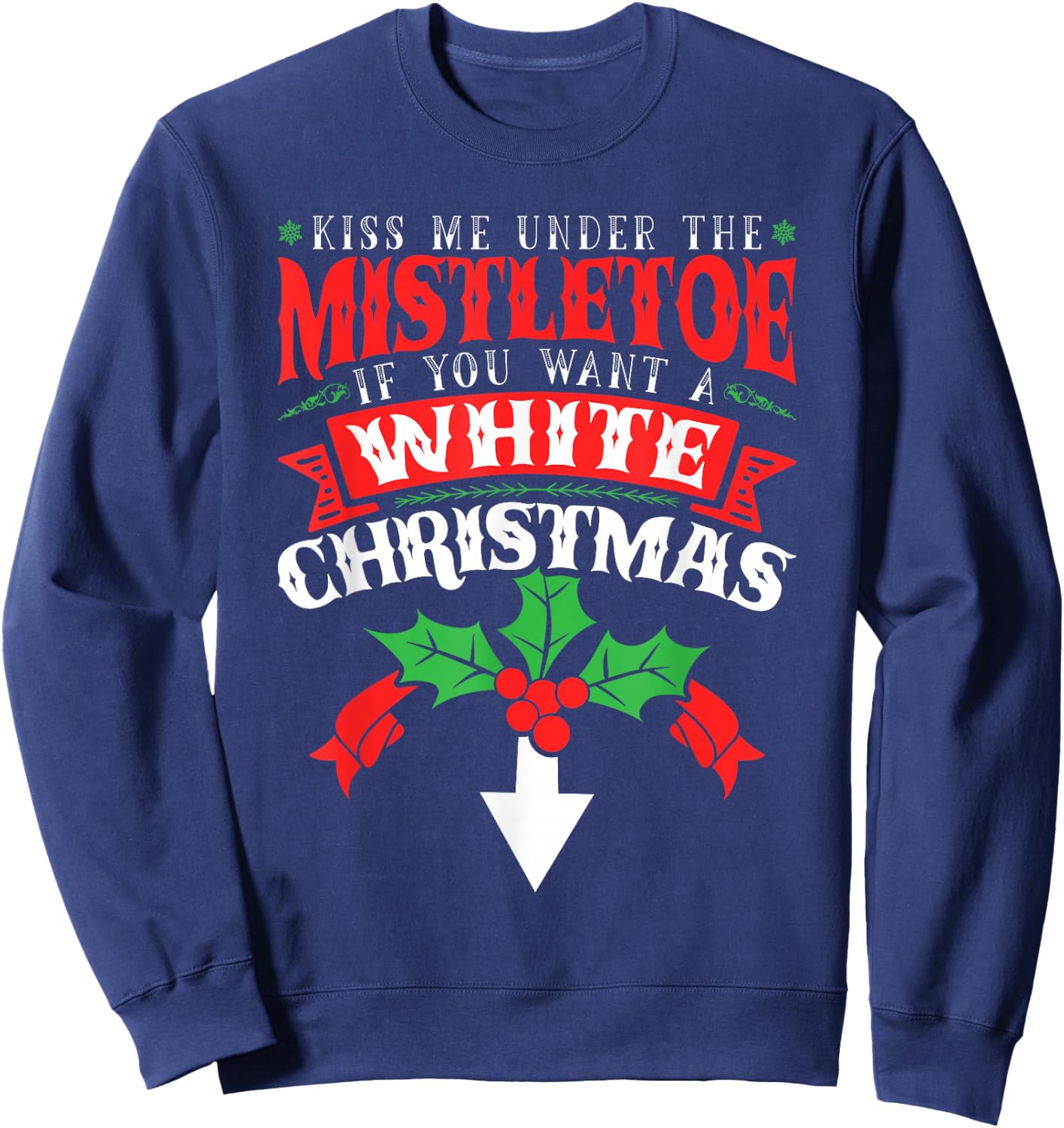 Kiss Me Under the Mistletoe, Inappropriate Christmas 2021 Sweatshirt - Sweatshirt | Navy