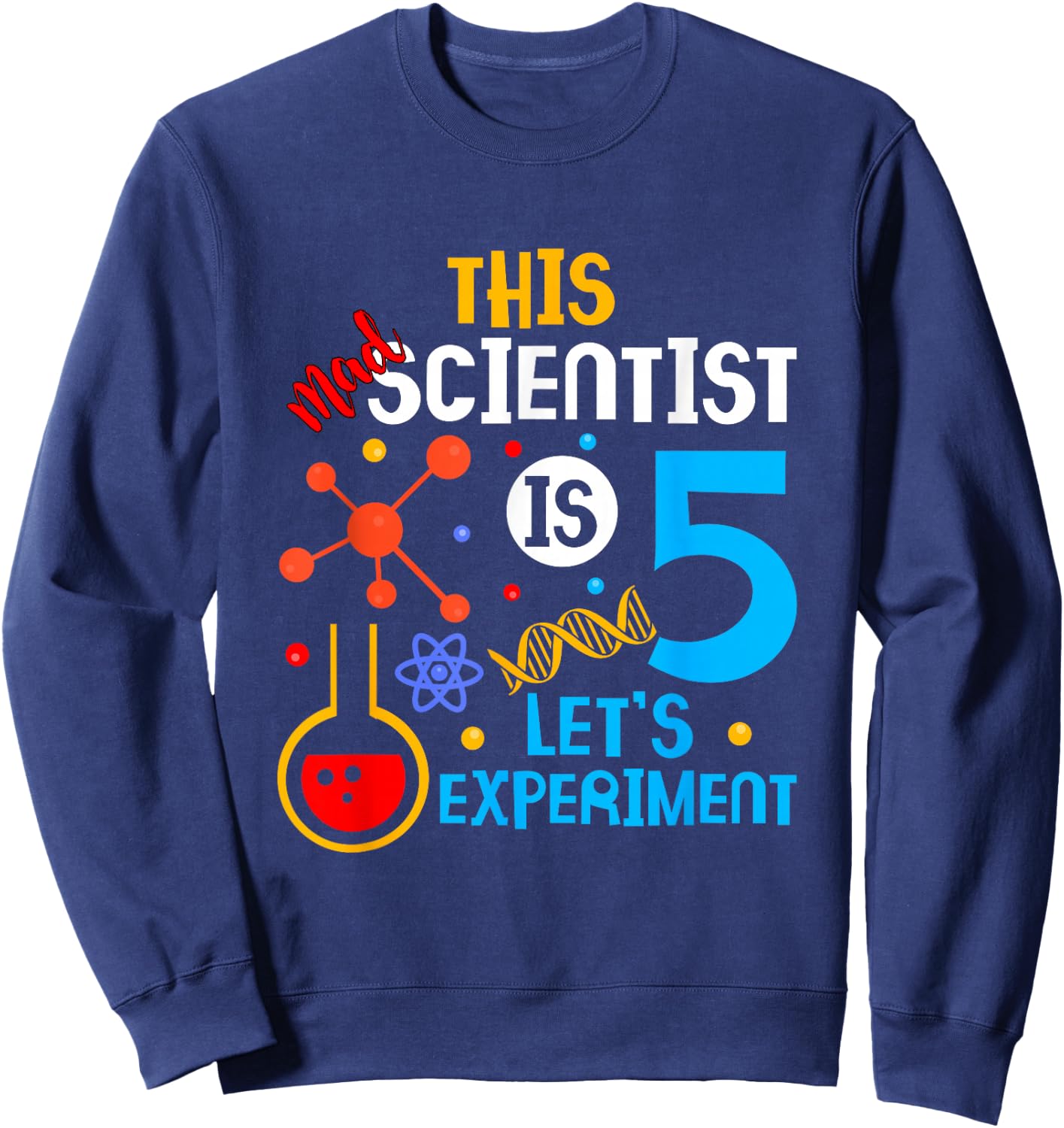 5th Birthday This Mad Scientist Is 5 Let's Experiment Sweatshirt - Sweatshirt | Navy