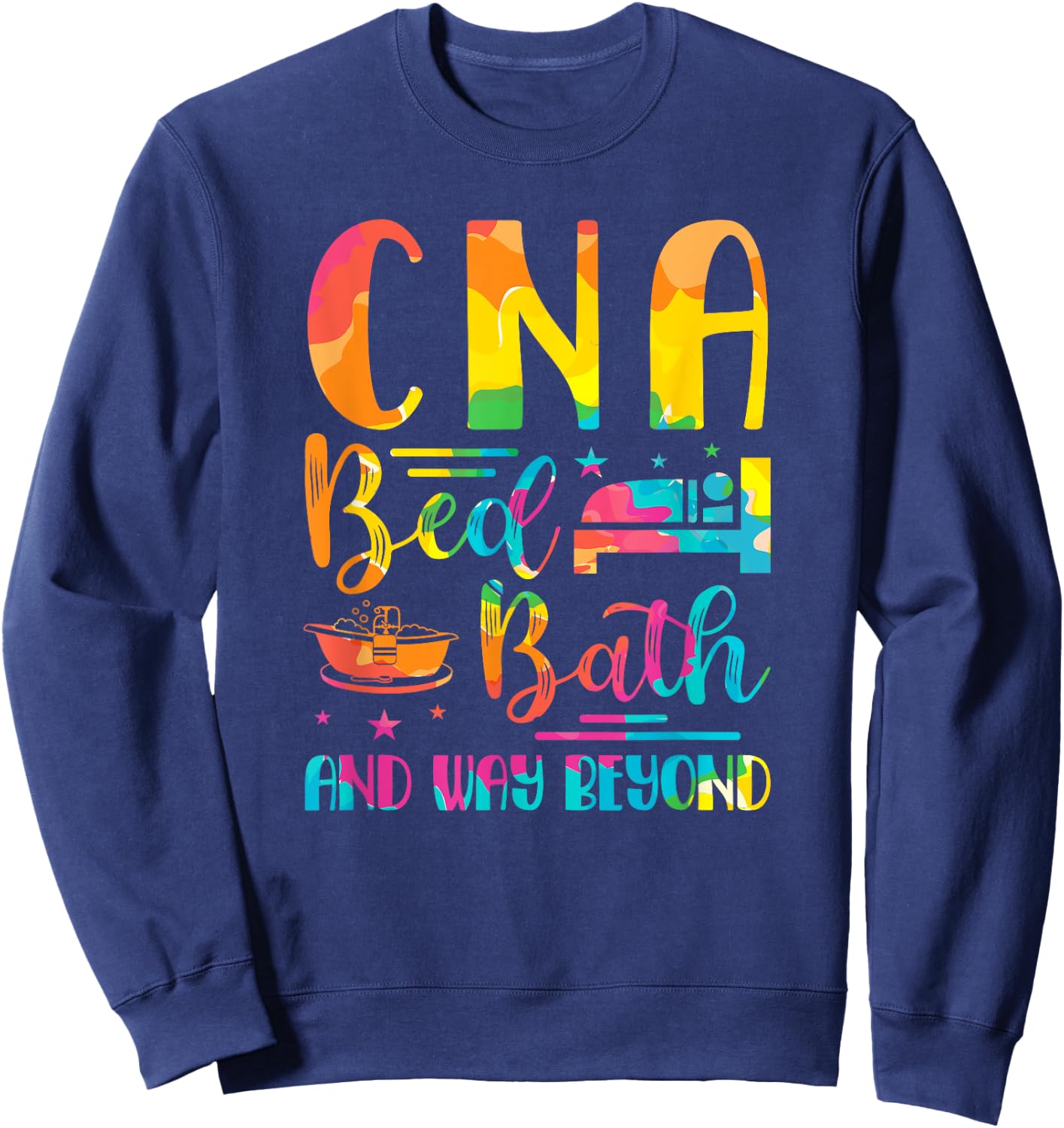 CNA Bed Bath and Way Beyond School Nurses funny Nurse Sweatshirt - Sweatshirt | Navy