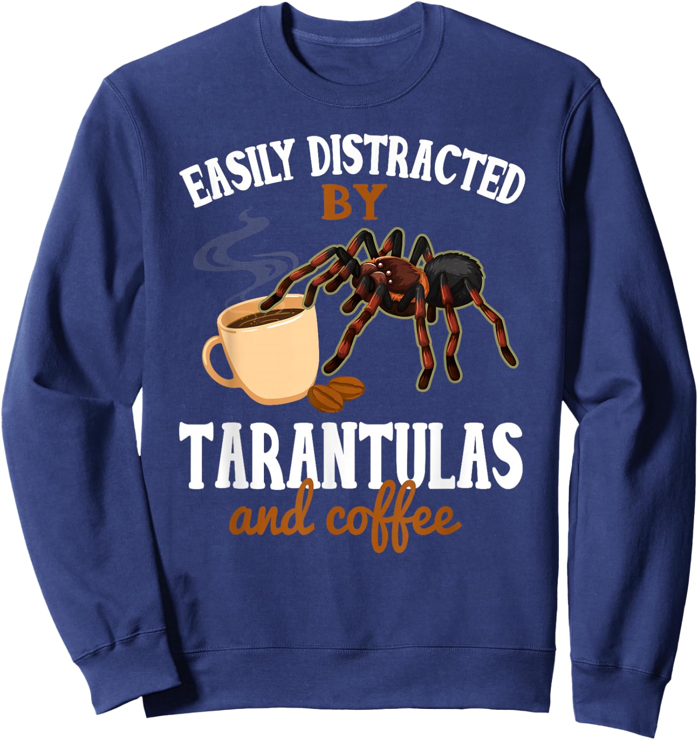Tarantula Shirt Funny Coffee Lover Pet Tarantula Lover Sweatshirt - Sweatshirt | Navy