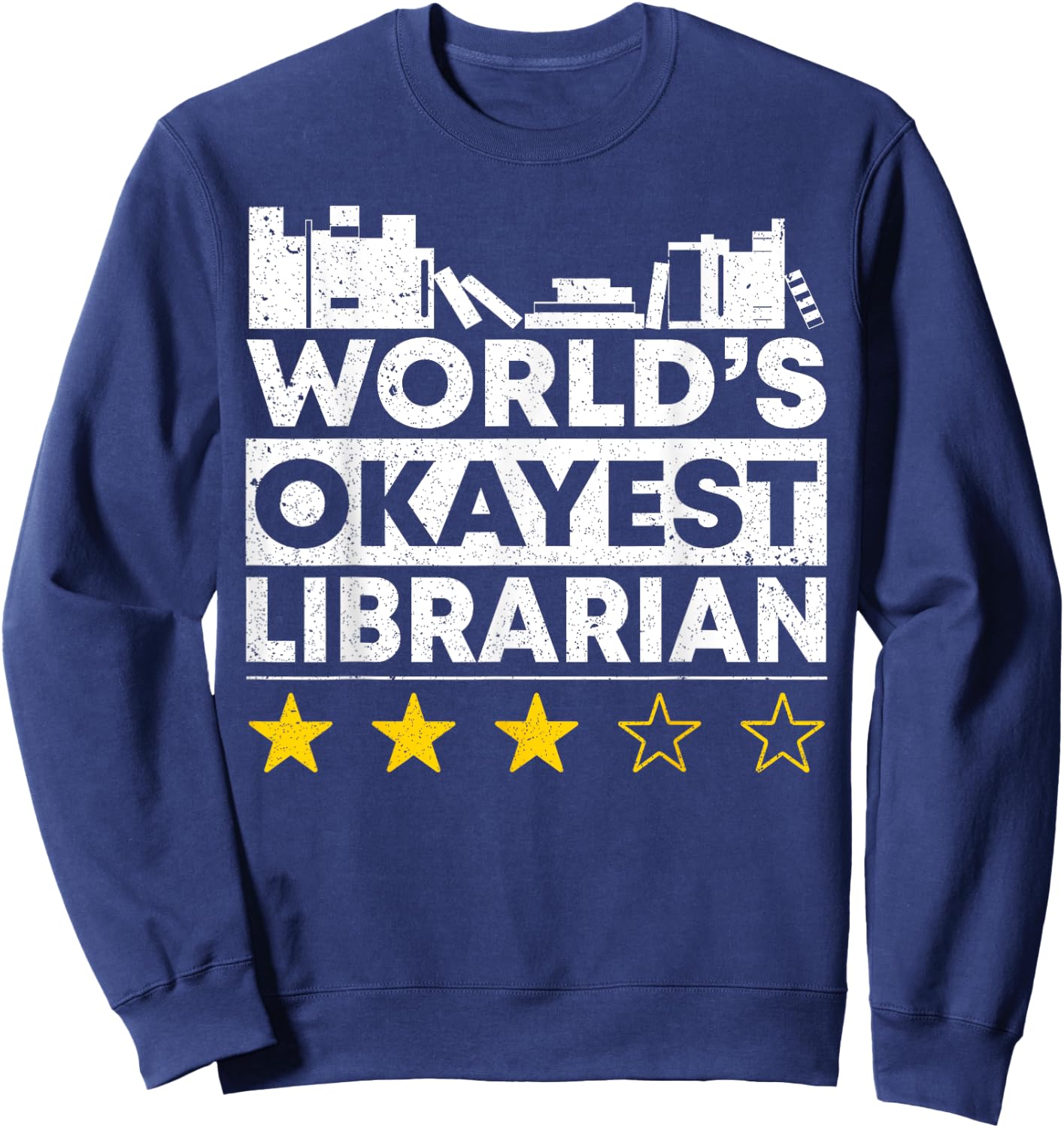 Worlds okayest Librarian Public Library Book Lover Reading Sweatshirt - Sweatshirt | Navy