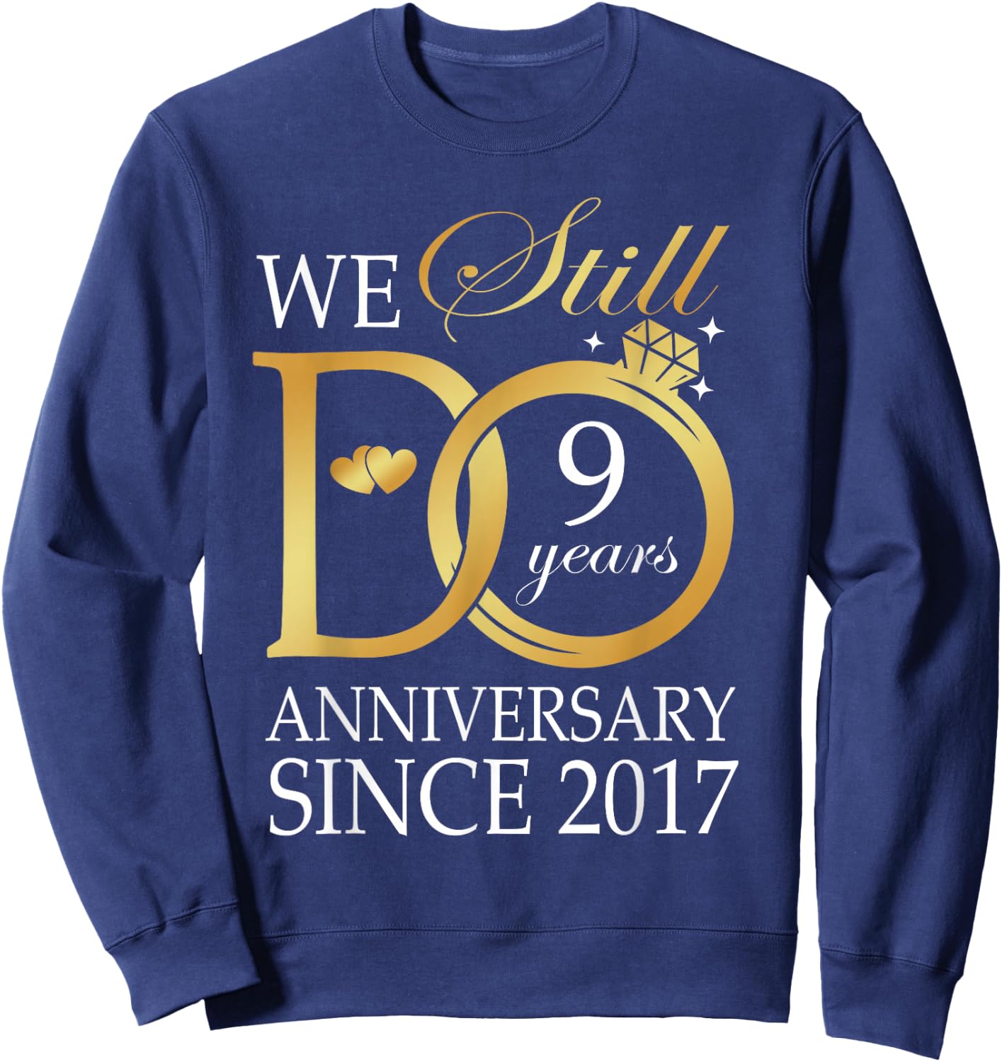 9th Wedding Anniversary We Still Do 9 Years Since 2017 Sweatshirt - Sweatshirt | Navy