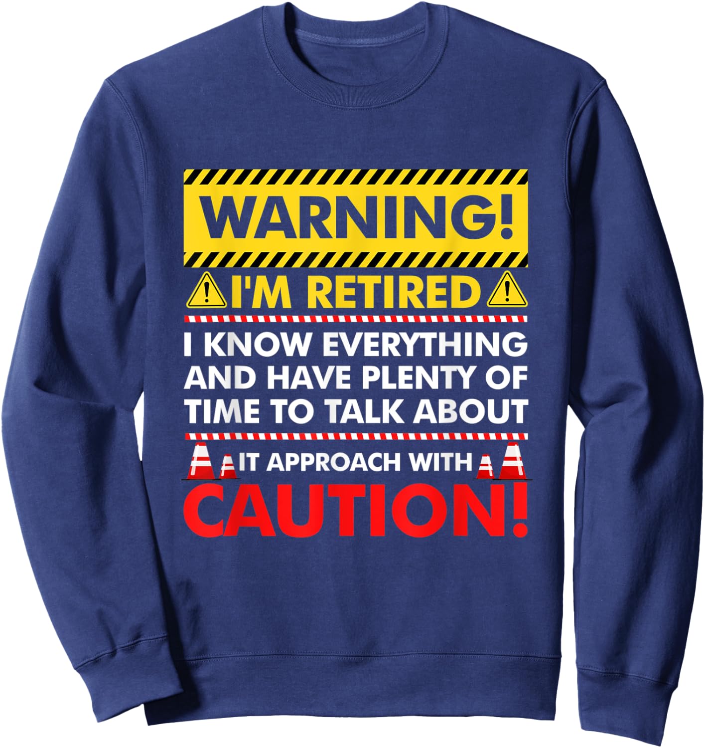 Warning I'm Retired I Know Everything Have Plenty Of Time Sweatshirt - Sweatshirt | Navy