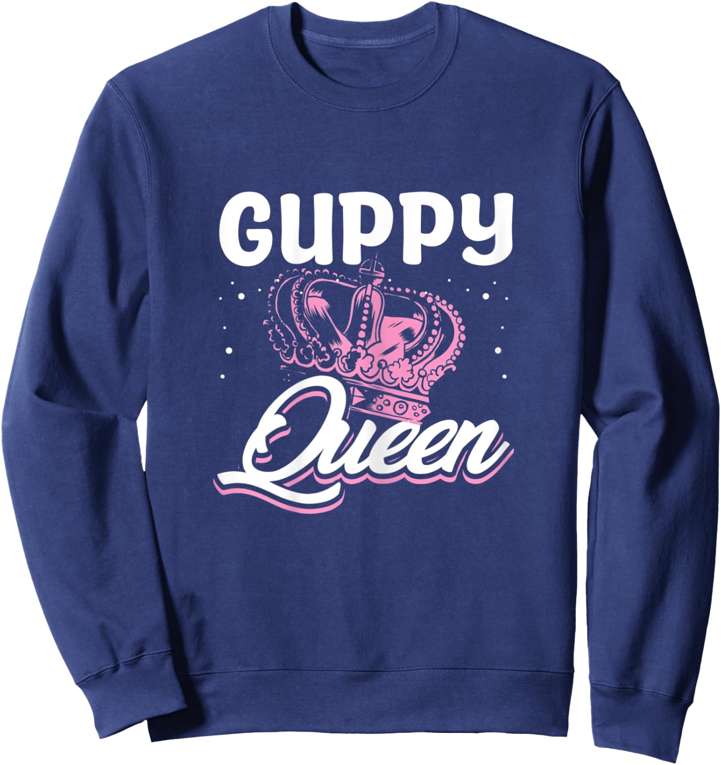 Guppy Queen - Guppy Fish Keeper Aquarist Sweatshirt - Sweatshirt | Navy