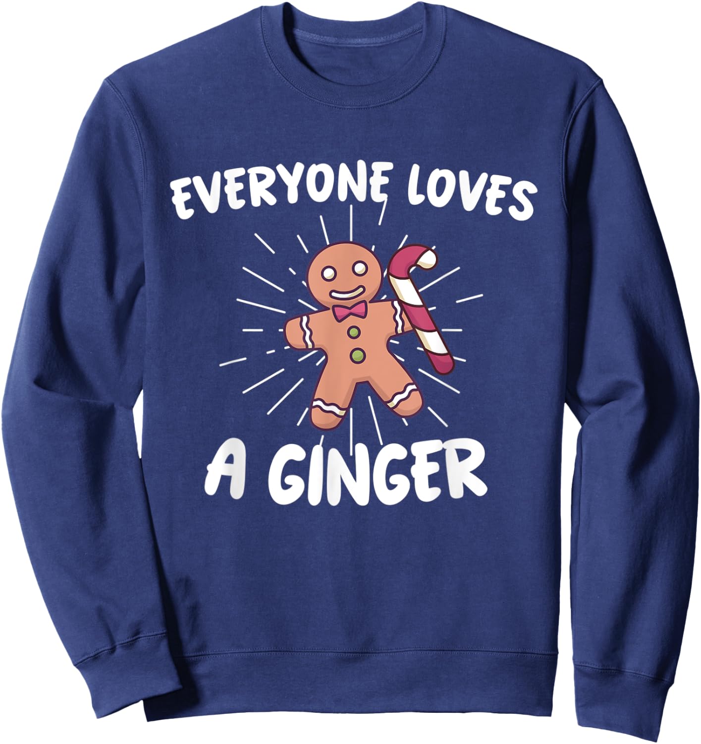 funny christmas Everyone Loves A Ginger Gingerbread Sweatshirt - Sweatshirt | Navy