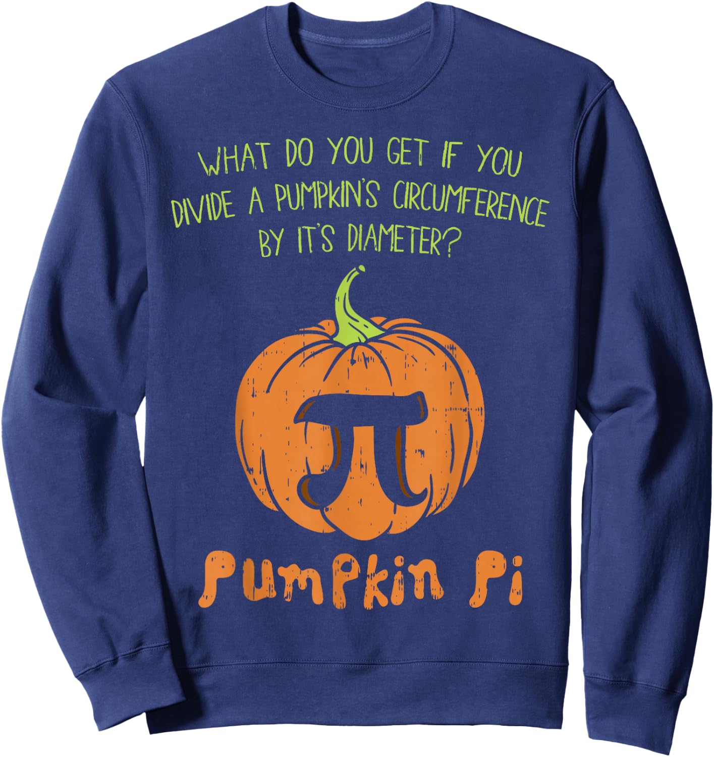 Pumpkin Pie Math Shirt Funny Halloween Thanksgiving Pi Day Sweatshirt - Sweatshirt | Navy