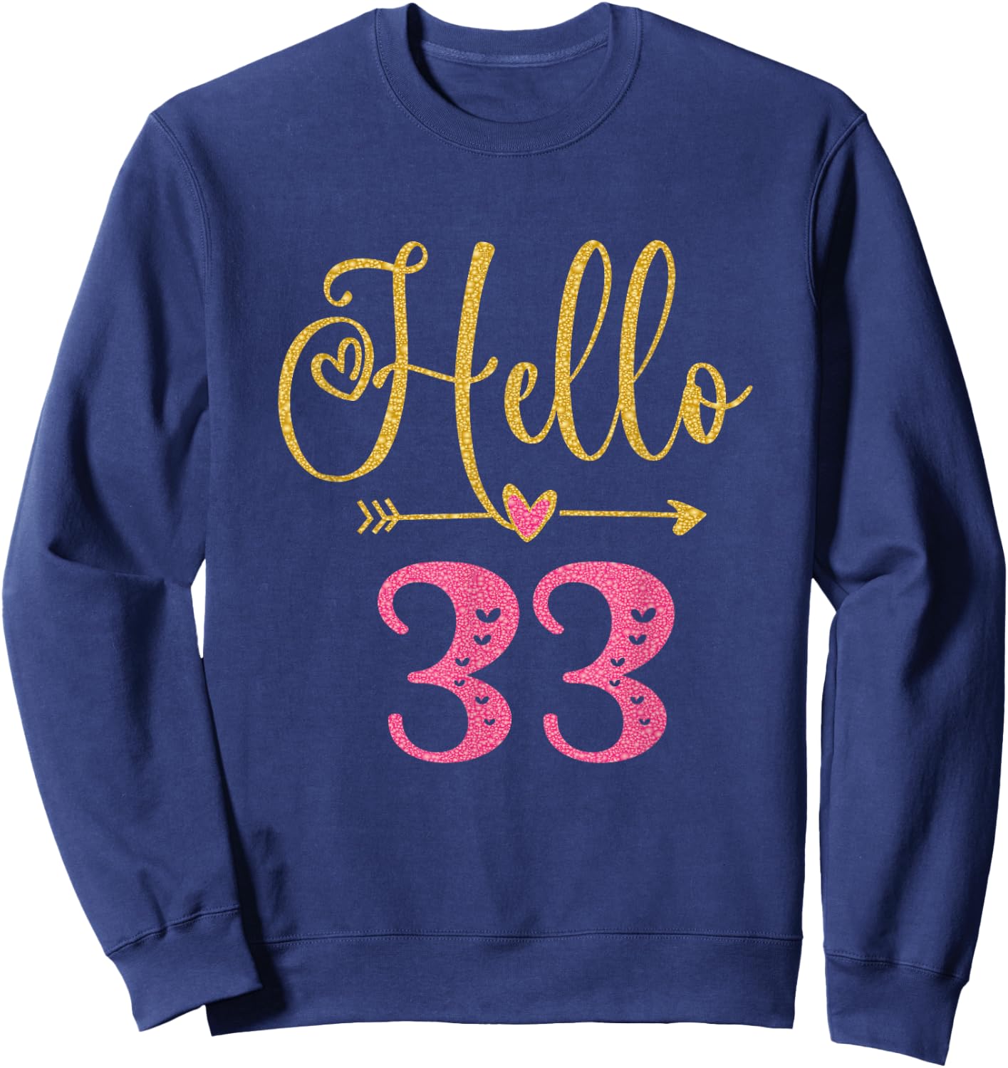 Hello 33 Years Old Women's 33rd Birthday Sweatshirt - Sweatshirt | Navy