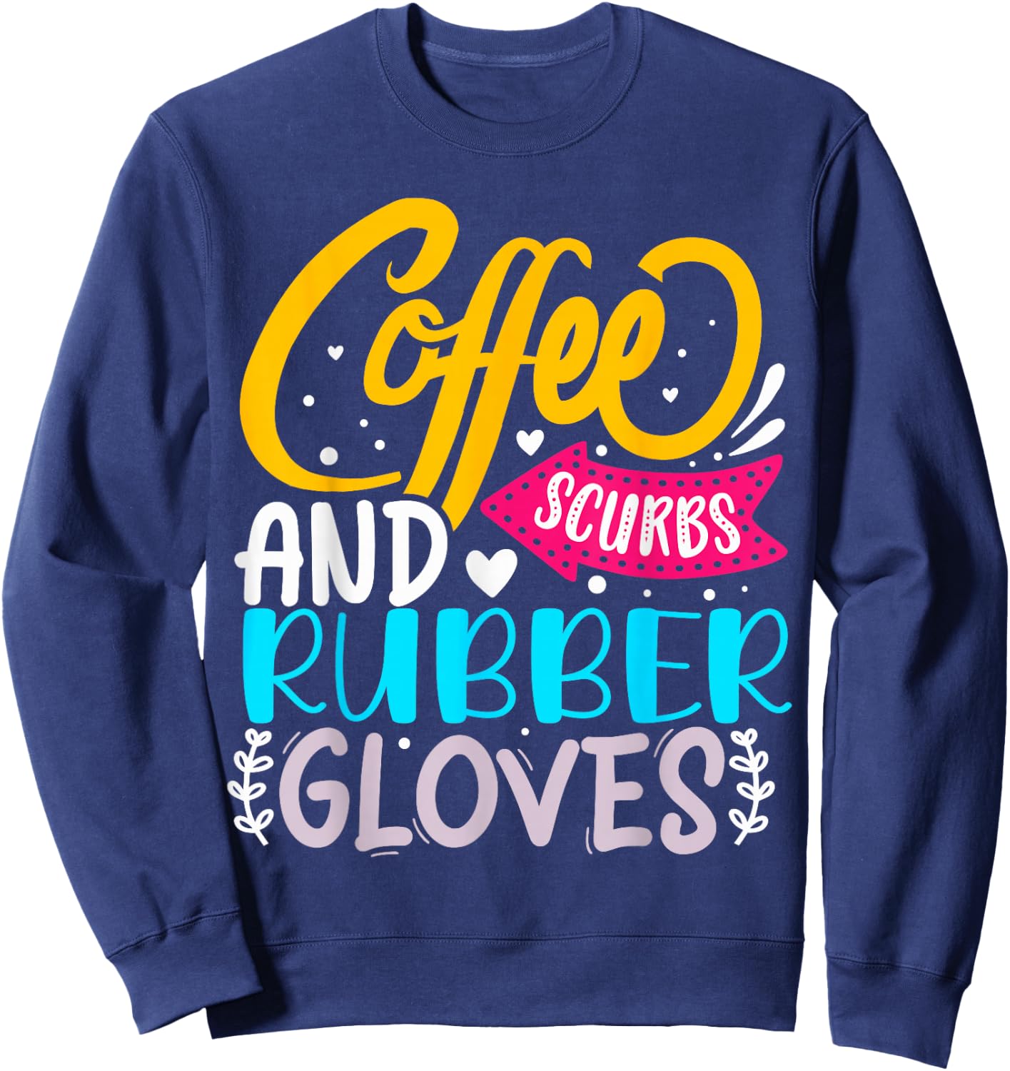Coffee Scrubs And Rubber Gloves Sweatshirt - Sweatshirt | Navy