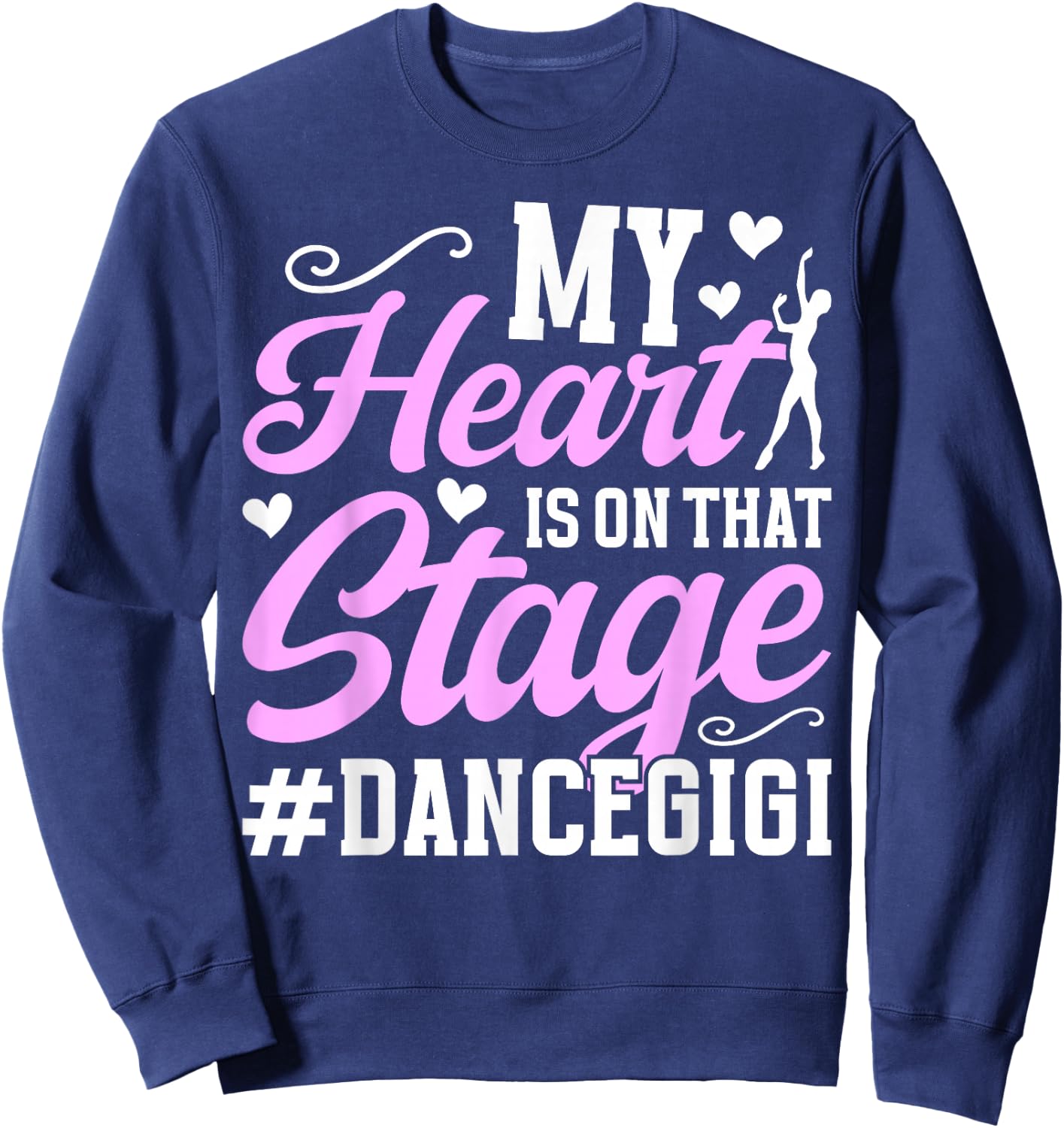 On That Stage Dance Gigi Of A Dancer Gigi Dancing Gigi Sweatshirt - Sweatshirt | Navy